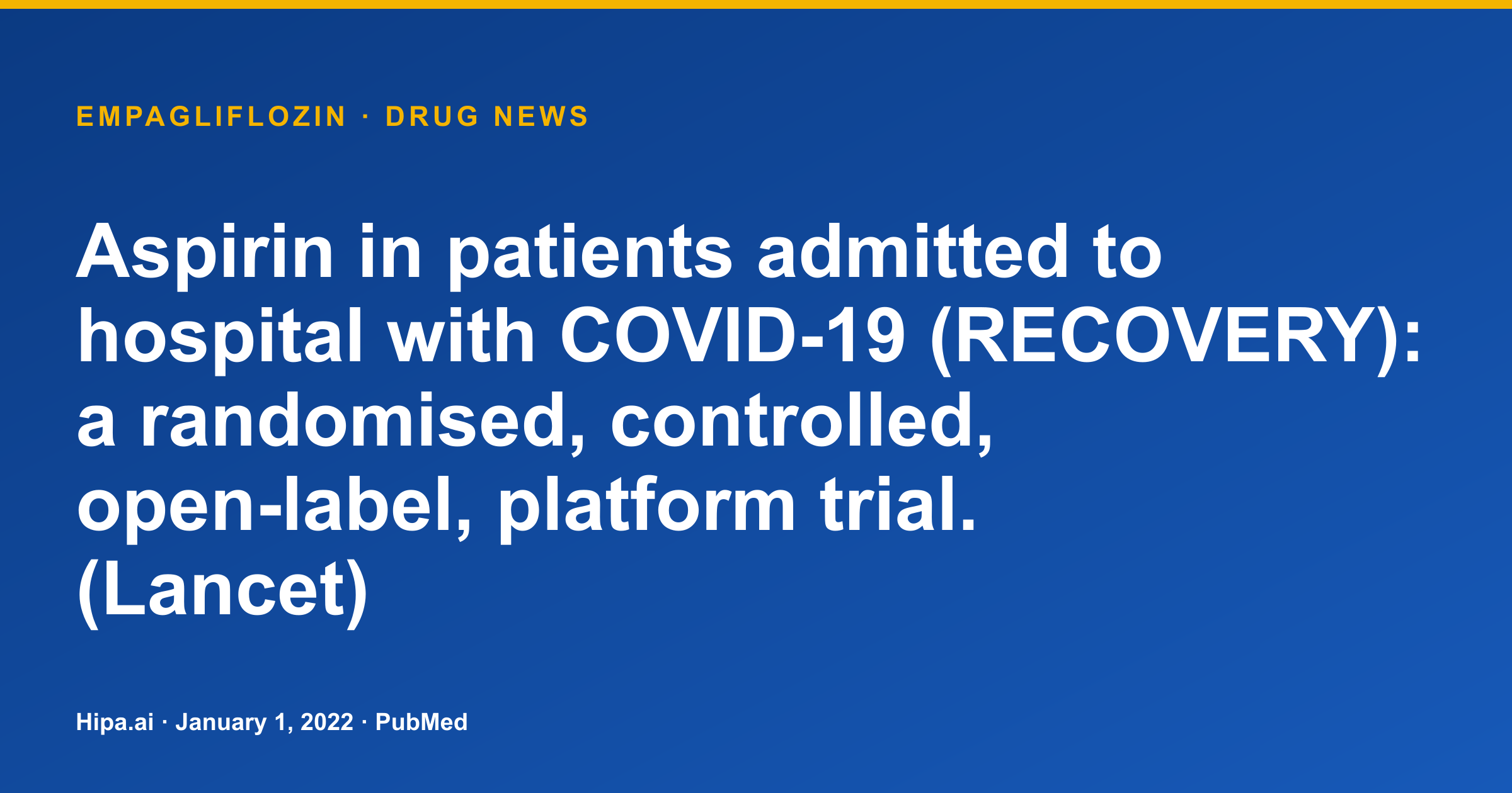 Aspirin: RECOVERY Trial Publishes COVID-19 Hospitalization Data — drug news card