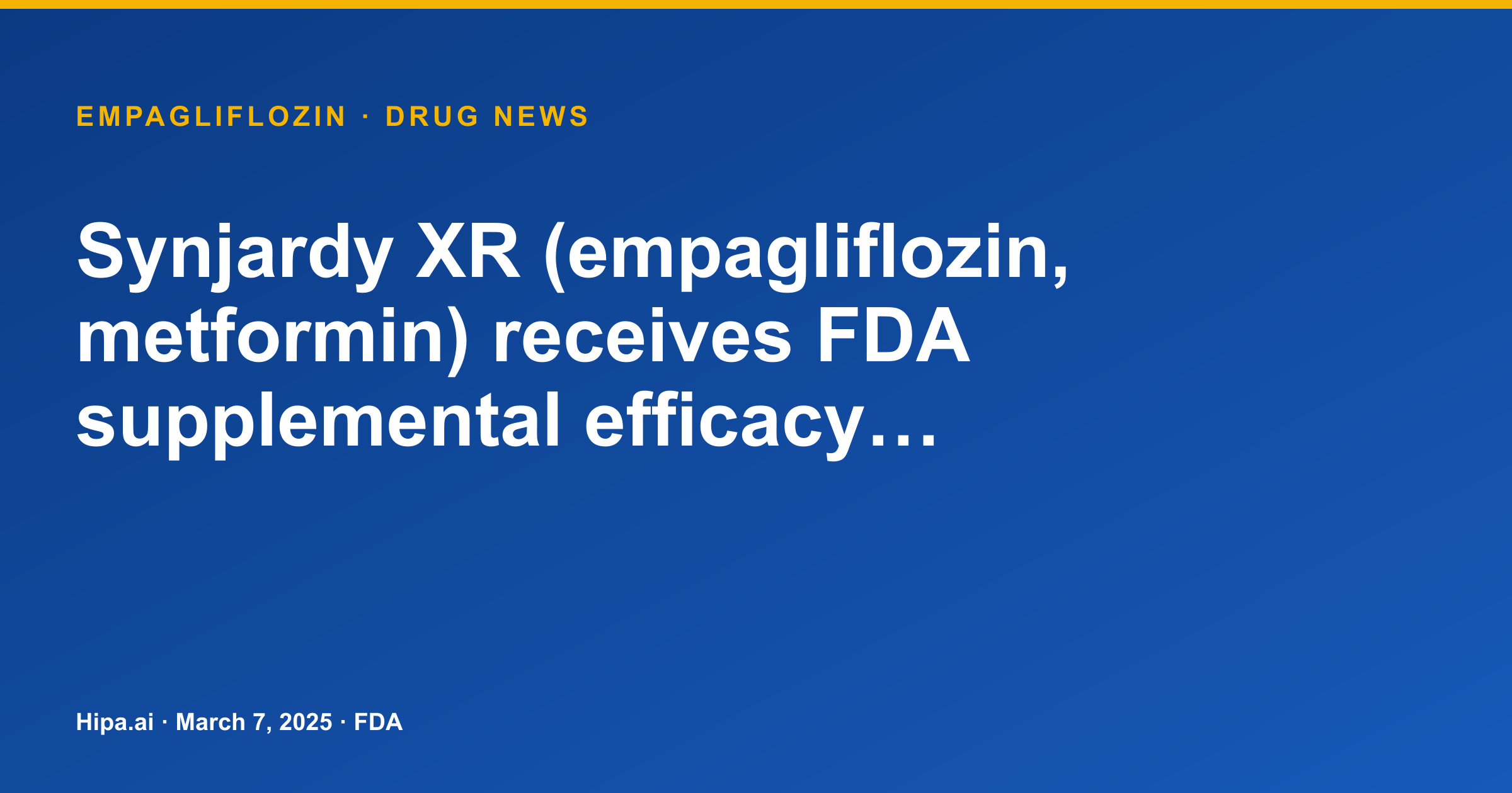 Synjardy XR (empagliflozin, metformin) receives FDA supplemental efficacy… — drug news card