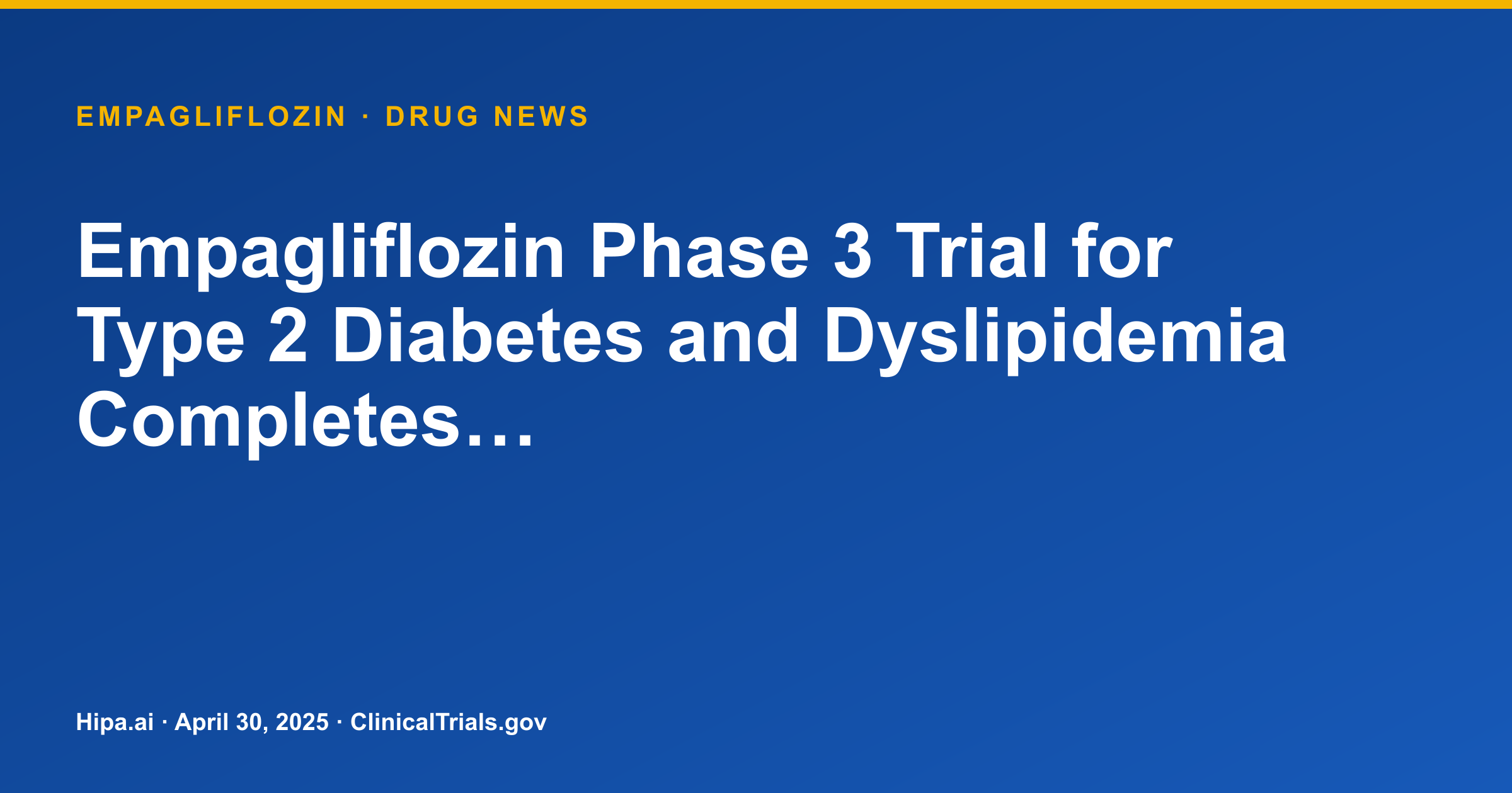 Empagliflozin Trial for Type 2 Diabetes and Dyslipidemia Completes Phase 3 — drug news card