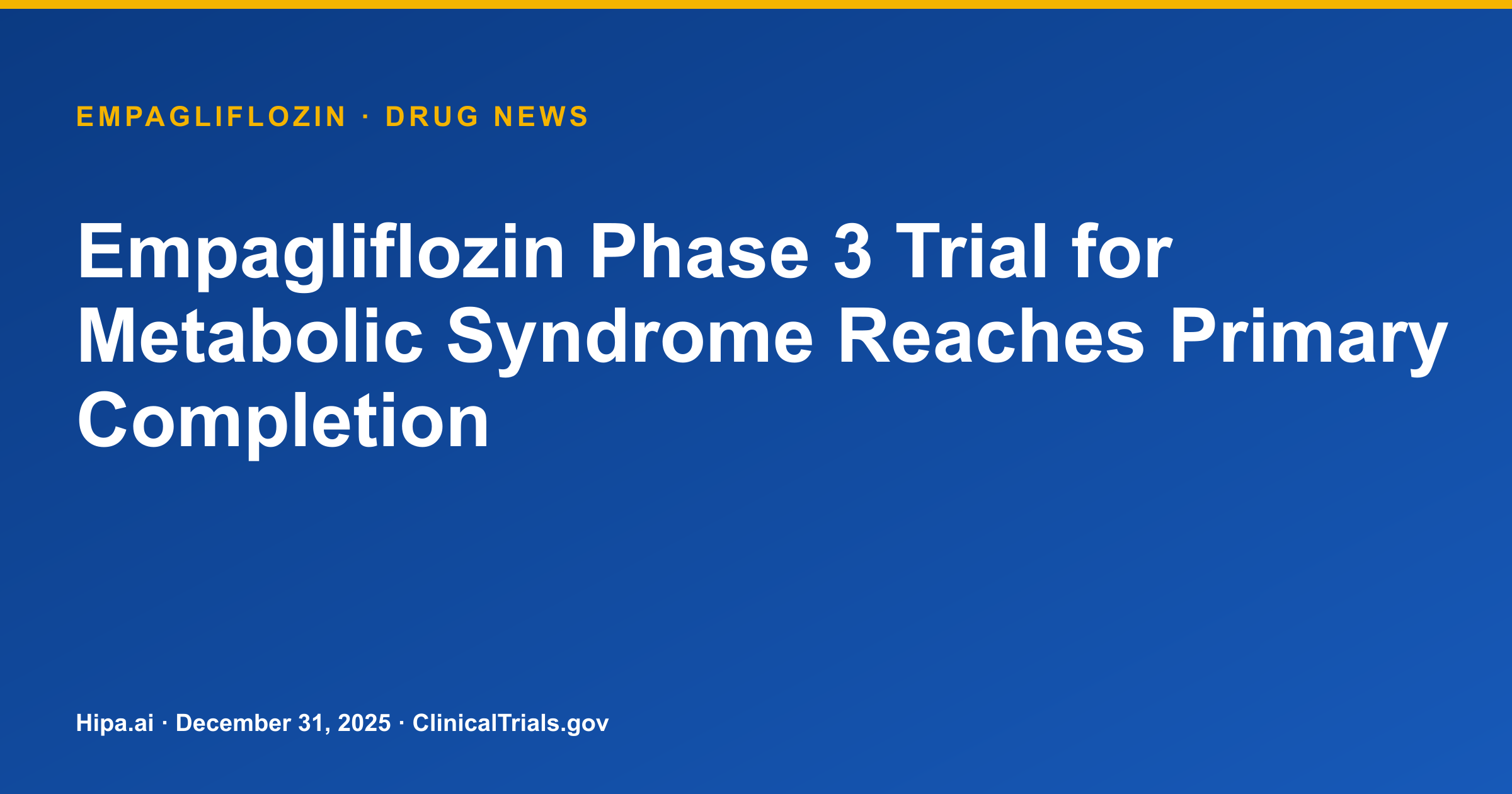Empagliflozin Phase 3 Trial for Metabolic Syndrome Reaches Primary Completion — drug news card