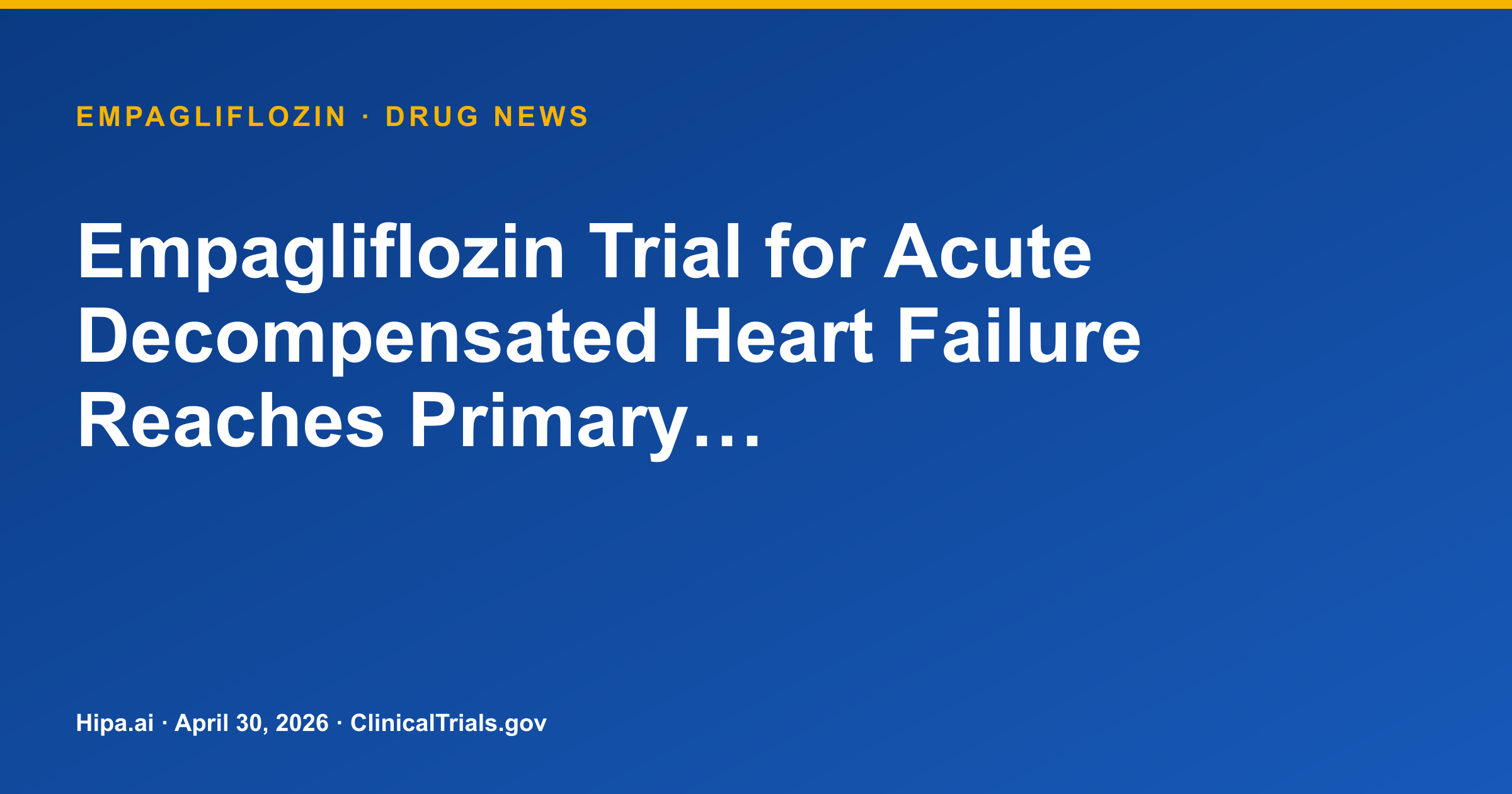 Empagliflozin Trial for Acute Decompensated Heart Failure Reaches Primary… — drug news card