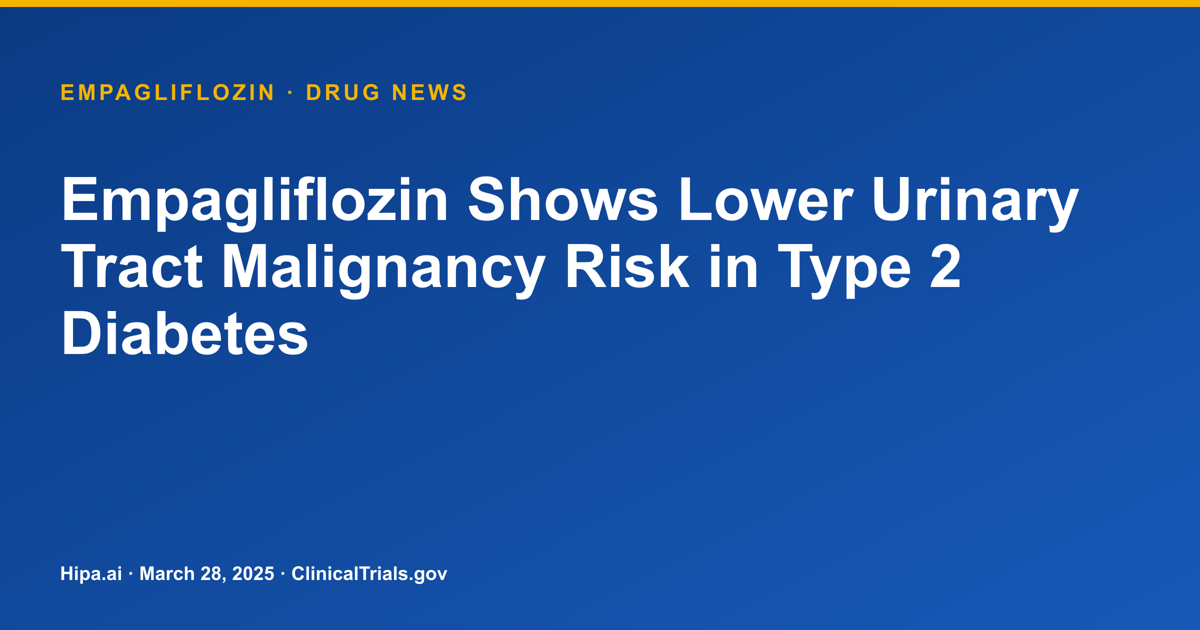 Empagliflozin Shows Lower Urinary Tract Malignancy Risk in Type 2 Diabetes — drug news card