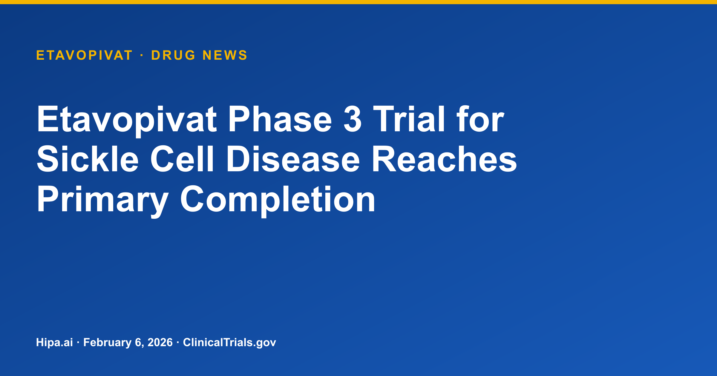 Etavopivat Phase 3 Trial for Sickle Cell Disease Reaches Primary Completion — drug news card