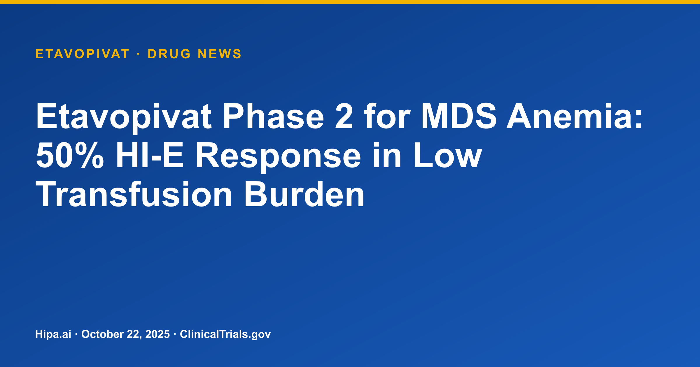 Etavopivat Phase 2 for MDS Anemia: 50% HI-E Response in Low Transfusion Burden — drug news card