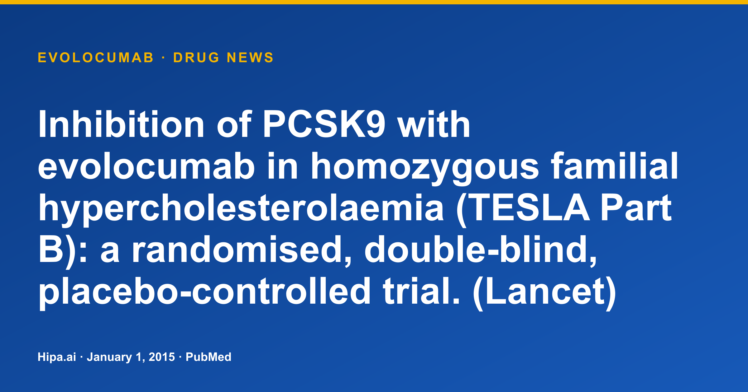 Evolocumab TESLA Part B Trial Results Published for Homozygous FH — drug news card