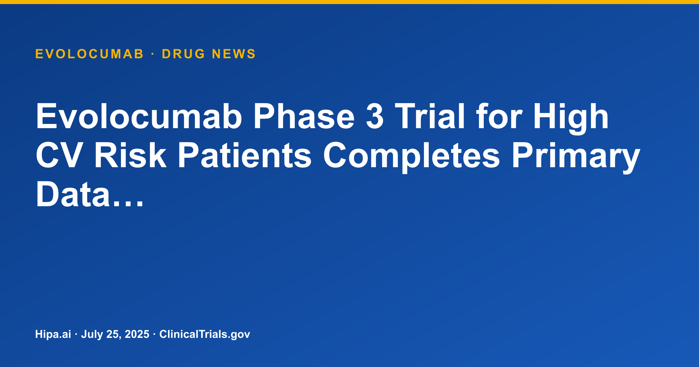Evolocumab Phase 3 Trial for High CV Risk Patients Completes Primary Data… — drug news card