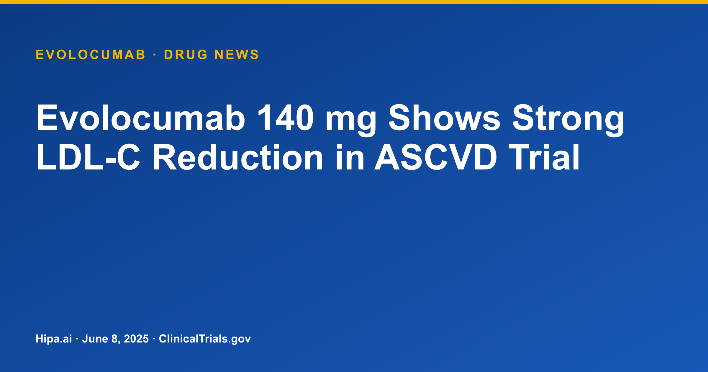 Evolocumab 140 mg Shows Strong LDL-C Reduction in ASCVD Trial — drug news card