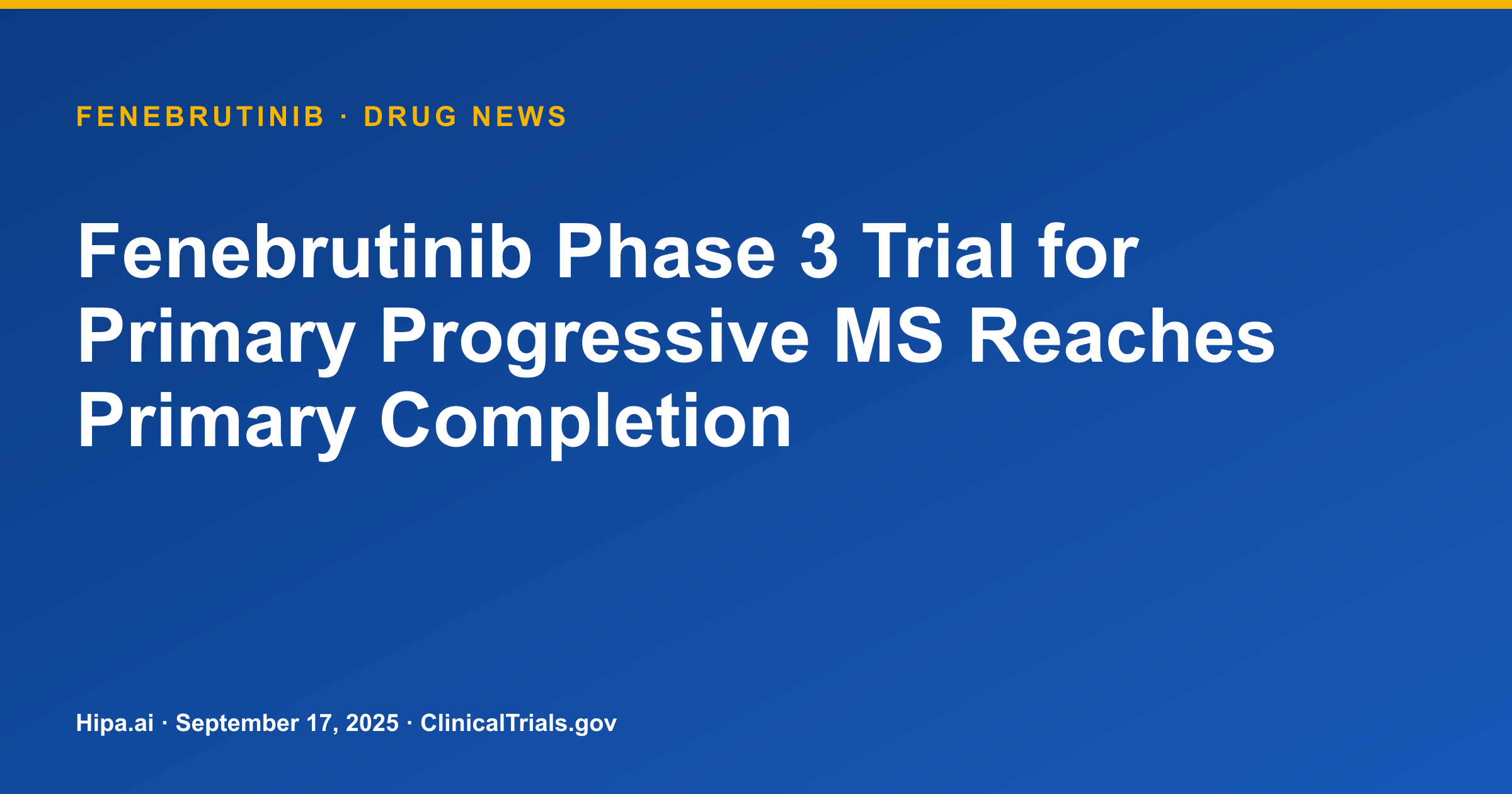 Fenebrutinib Phase 3 Trial for Primary Progressive MS Reaches Primary Completion — drug news card