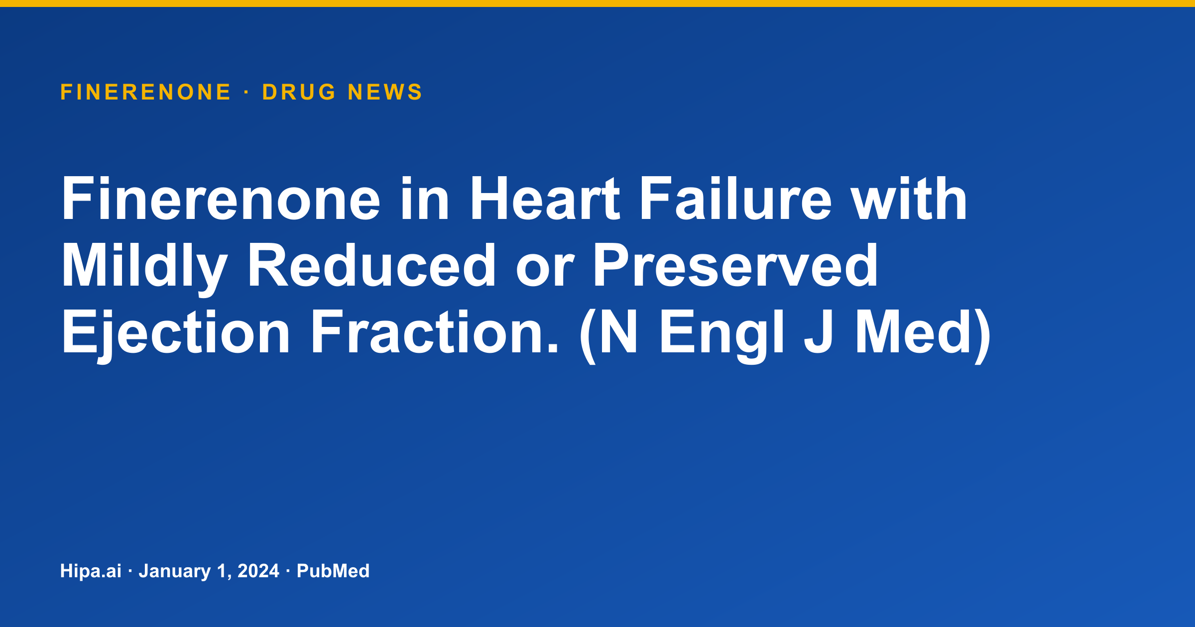 Finerenone in Heart Failure with Mildly Reduced or Preserved Ejection Fraction… — drug news card