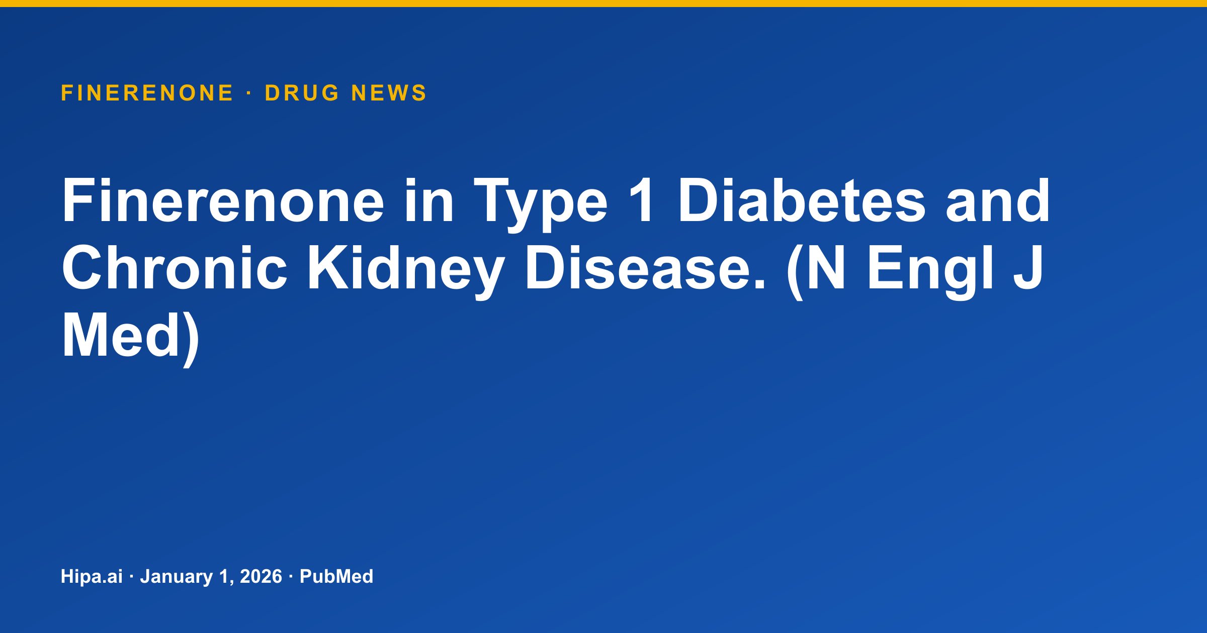 Finerenone Study Results Published for Type 1 Diabetes and CKD — drug news card