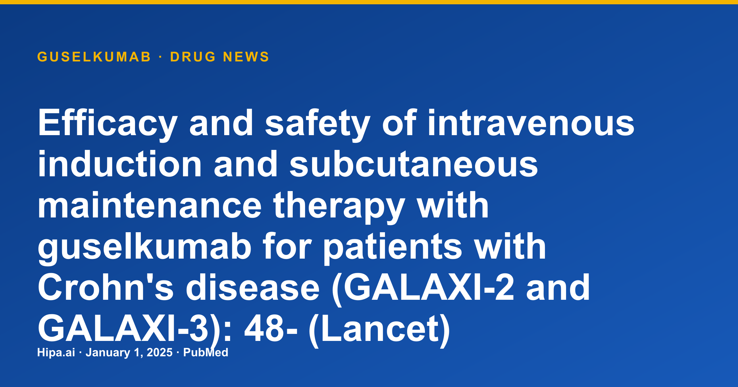 Guselkumab Efficacy and Safety for Crohn's Disease Published — drug news card