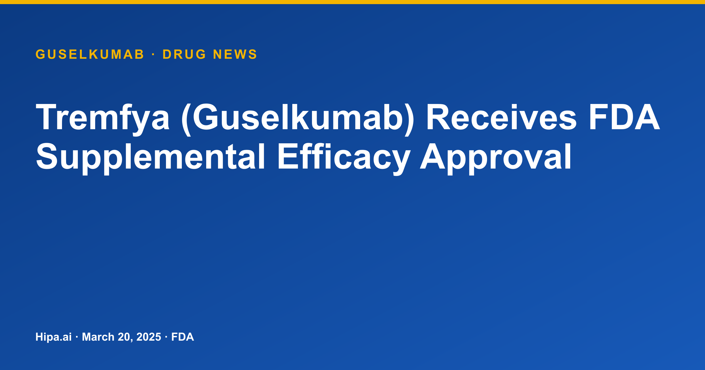 Tremfya (Guselkumab) Receives FDA Supplemental Efficacy Approval — drug news card