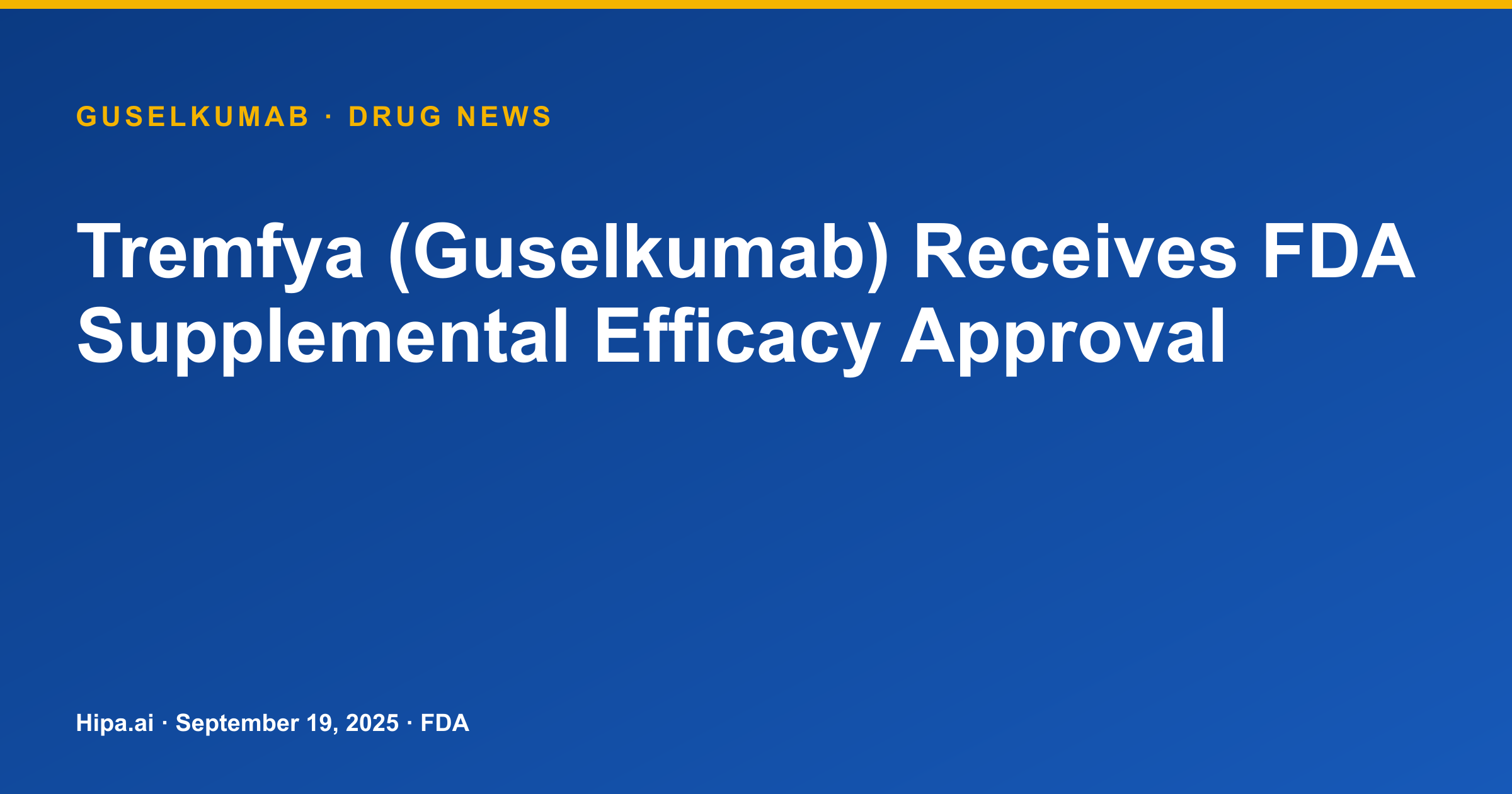 FDA Approves Supplemental Efficacy Application for Guselkumab (Tremfya) — drug news card