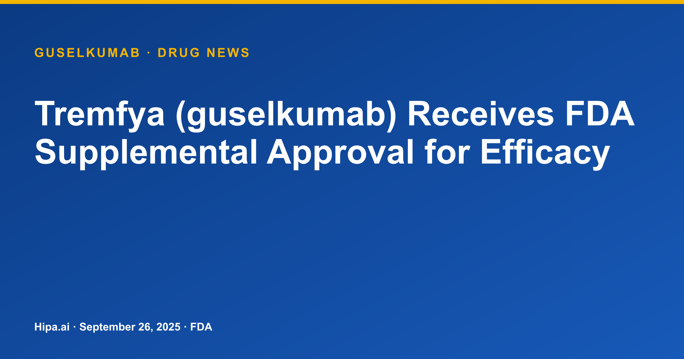 Tremfya (guselkumab) Receives FDA Supplemental Approval for Efficacy — drug news card