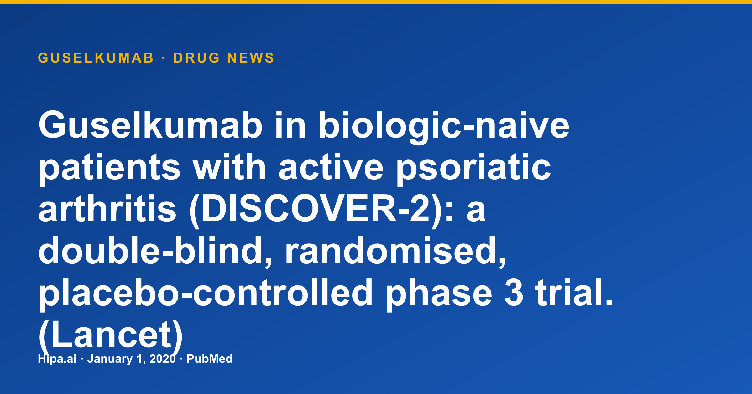 Guselkumab DISCOVER-2 Phase 3 Trial Results for Psoriatic Arthritis Published — drug news card