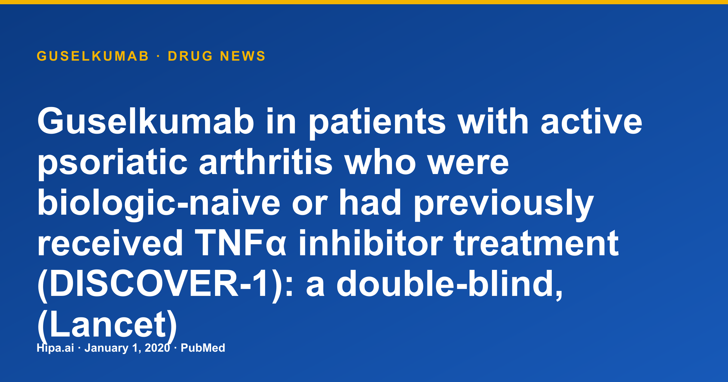 Guselkumab DISCOVER-1 Psoriatic Arthritis Trial Results Published — drug news card