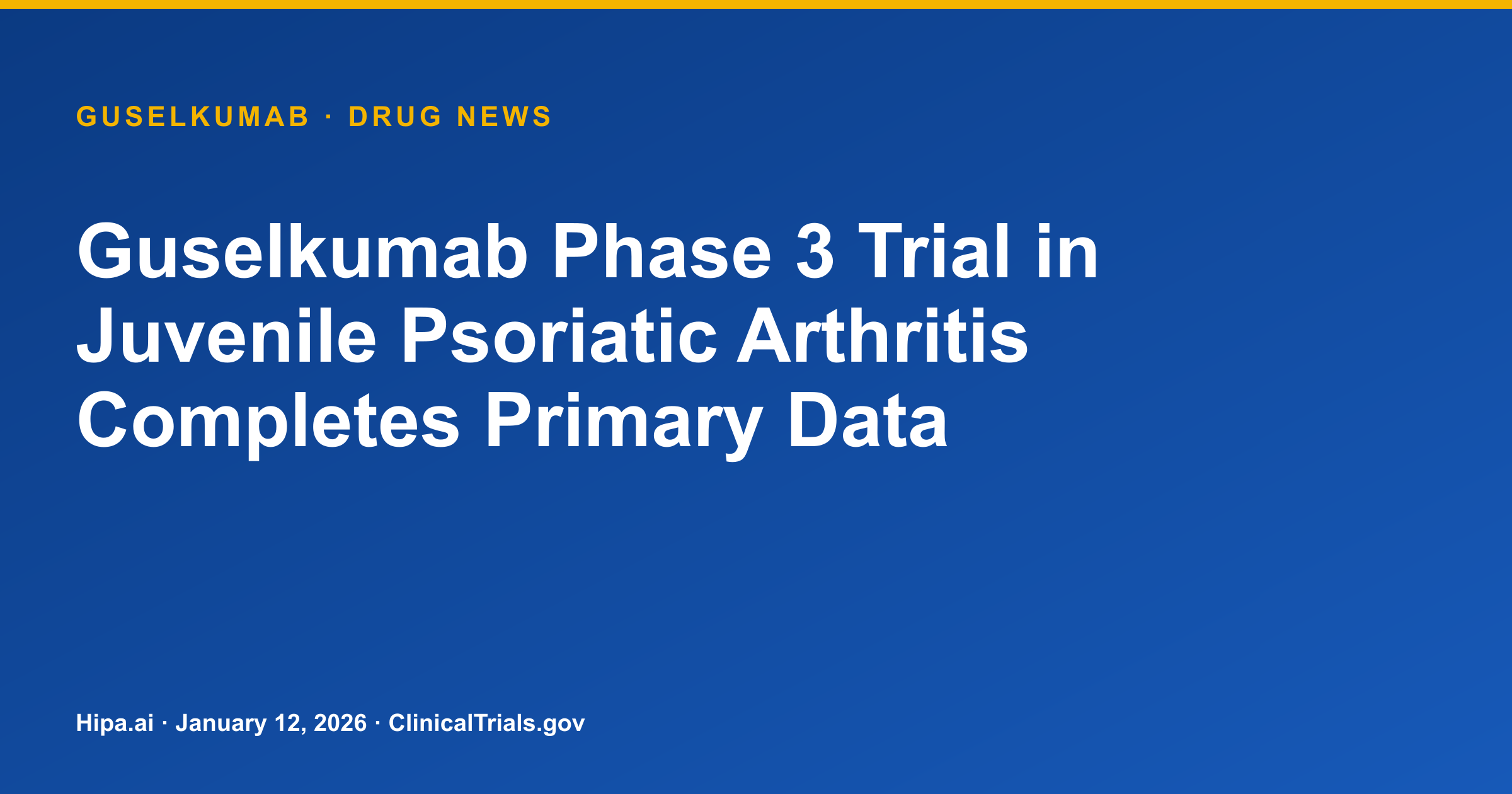 Guselkumab Phase 3 Trial in Juvenile Psoriatic Arthritis Completes Primary Data — drug news card