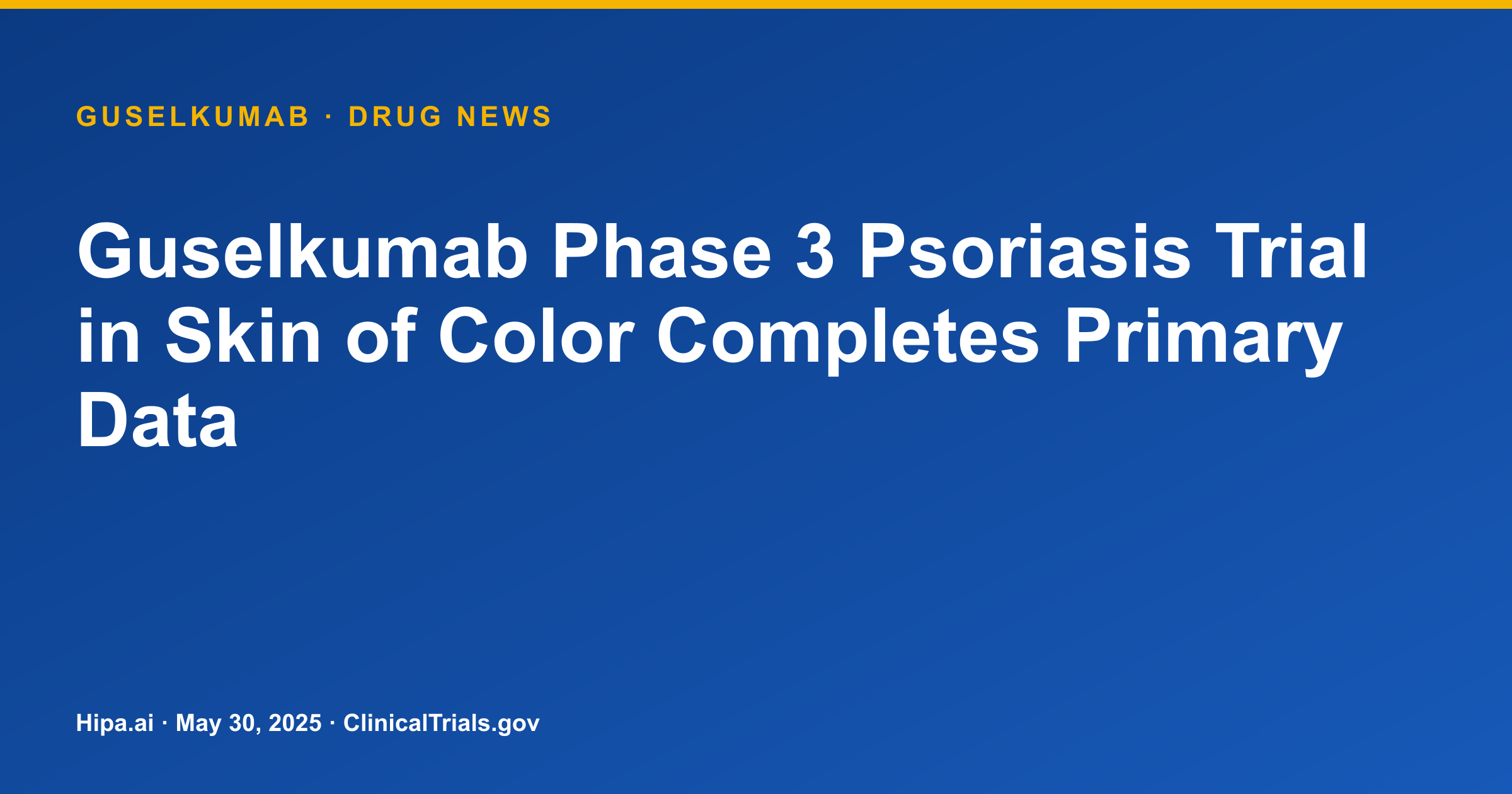 Guselkumab Phase 3 Psoriasis Trial in Skin of Color Completes Primary Data — drug news card