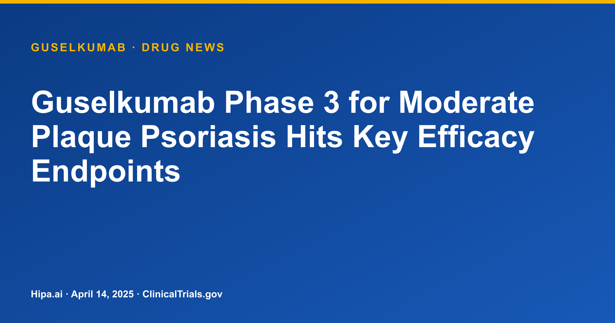 Guselkumab Phase 3 for Moderate Plaque Psoriasis Hits Key Efficacy Endpoints — drug news card