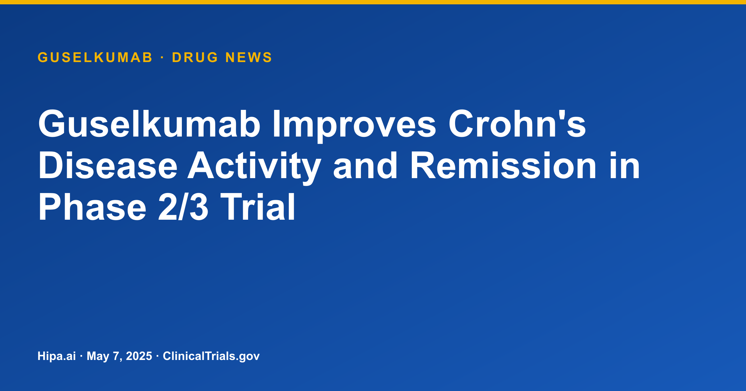 Guselkumab Improves Crohn's Disease Activity and Remission in Phase 2/3 Trial — drug news card