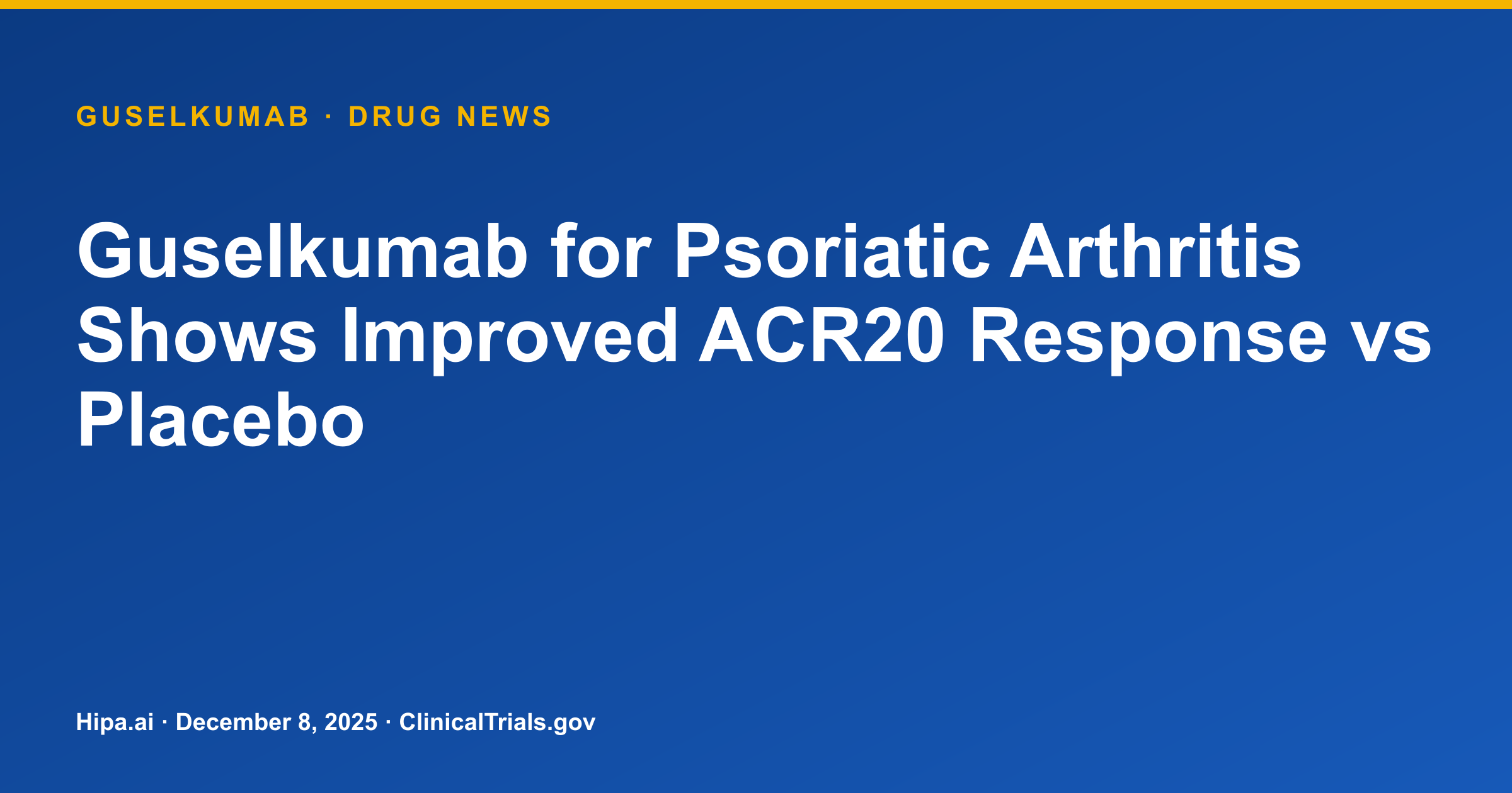 Guselkumab Shows Improved Psoriatic Arthritis ACR20 Response vs. Placebo — drug news card