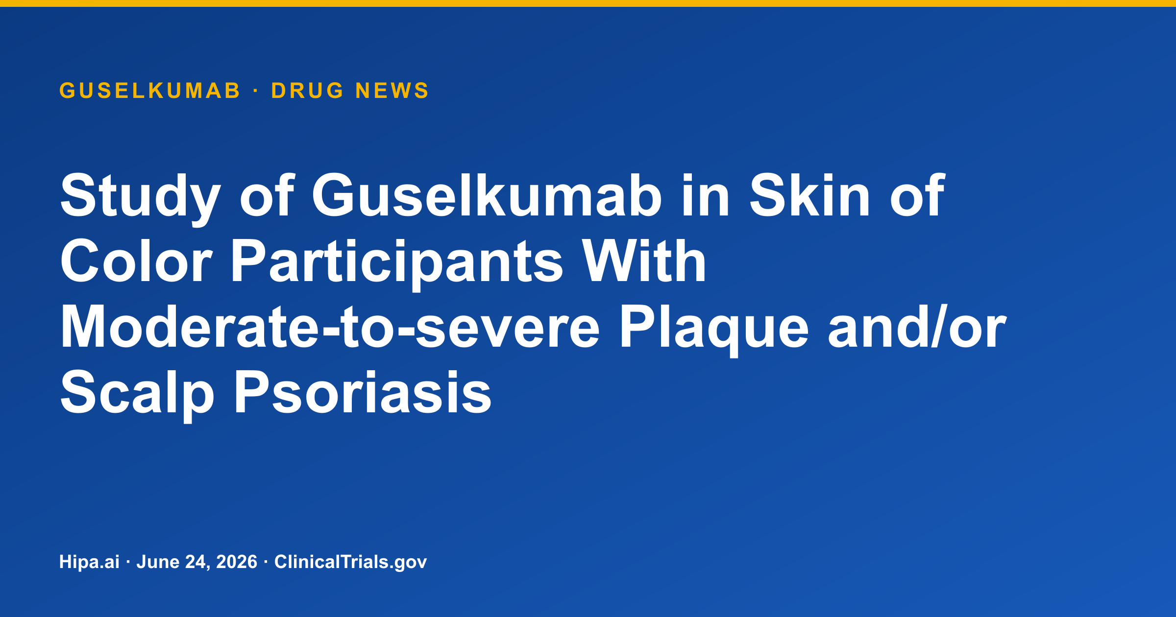 Guselkumab Phase 3: Plaque & Scalp Psoriasis IGA 0/1 up to 74% in Skin of Color — drug news card