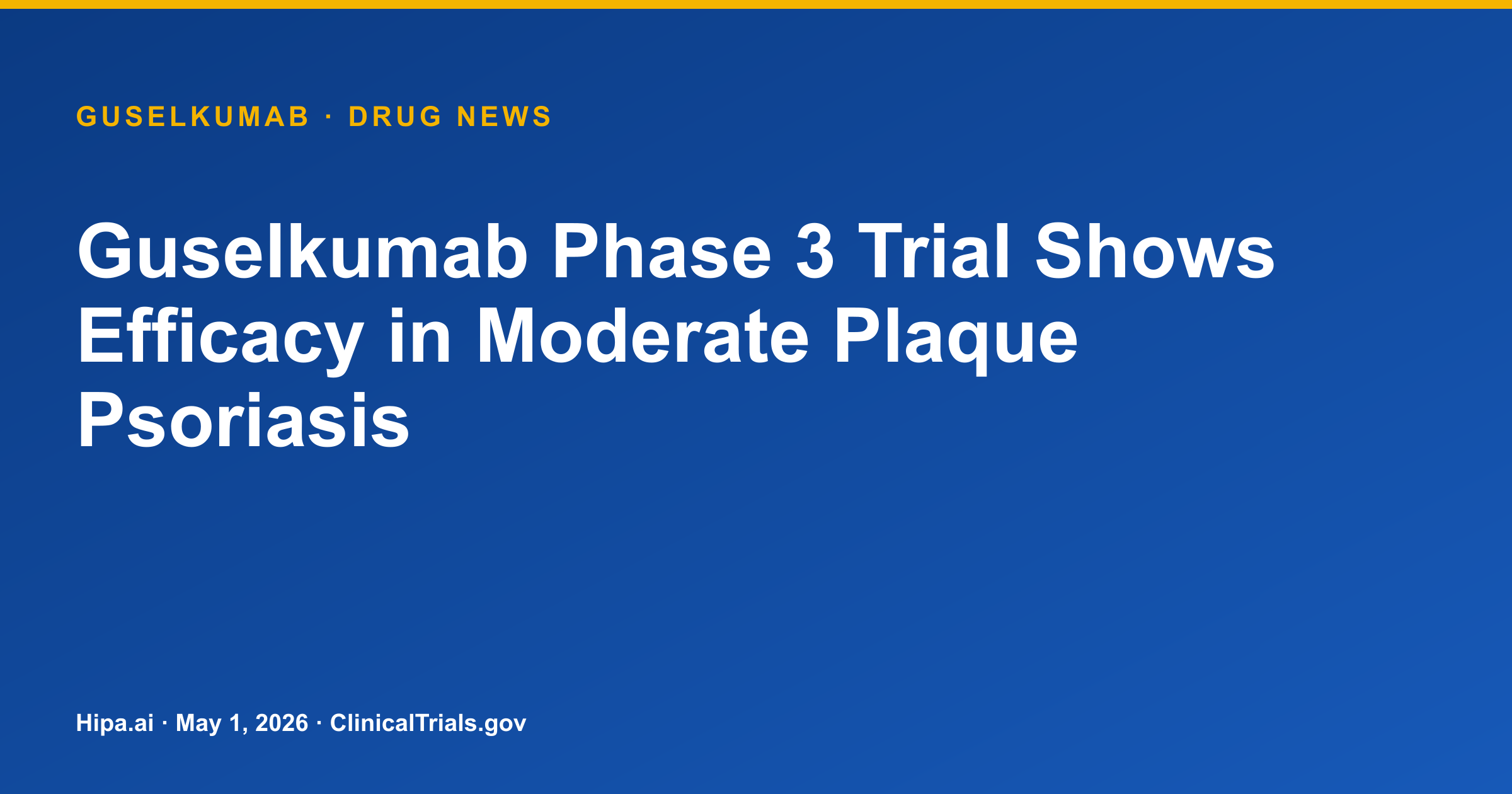 Guselkumab Phase 3 Trial Shows Efficacy in Moderate Plaque Psoriasis — drug news card