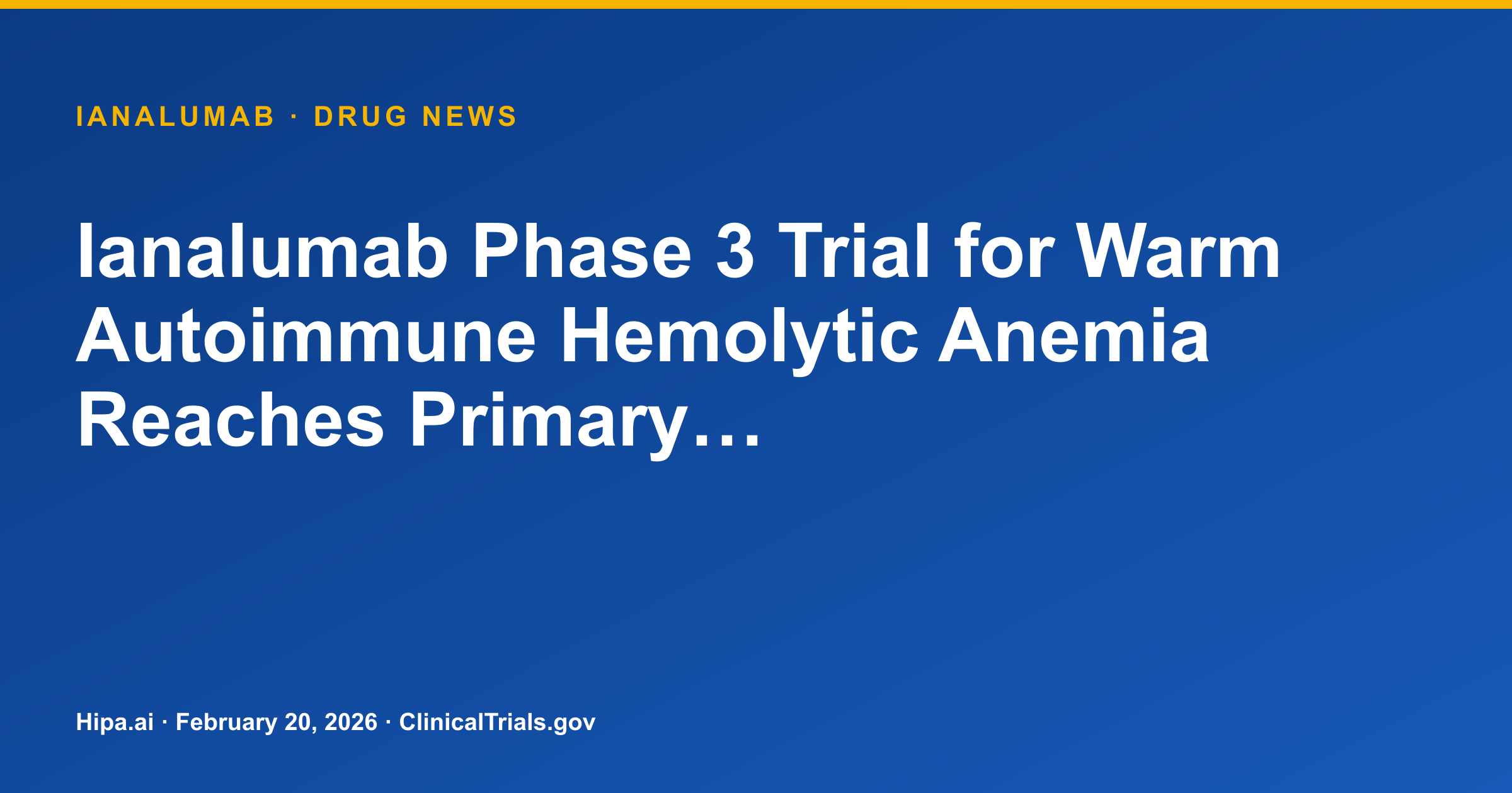 Ianalumab Phase 3 wAIHA Trial Reaches Primary Completion — drug news card