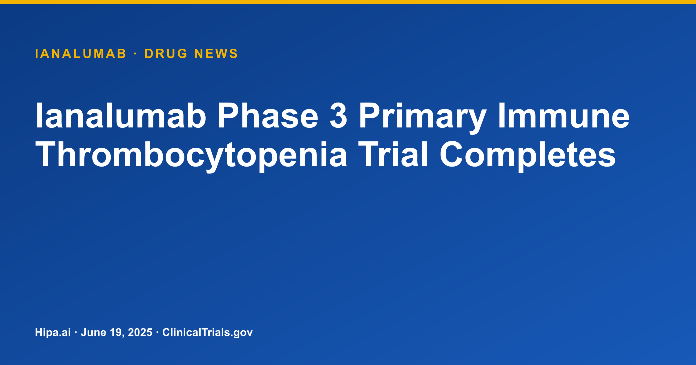 Ianalumab Phase 3 Primary Immune Thrombocytopenia Trial Completes — drug news card