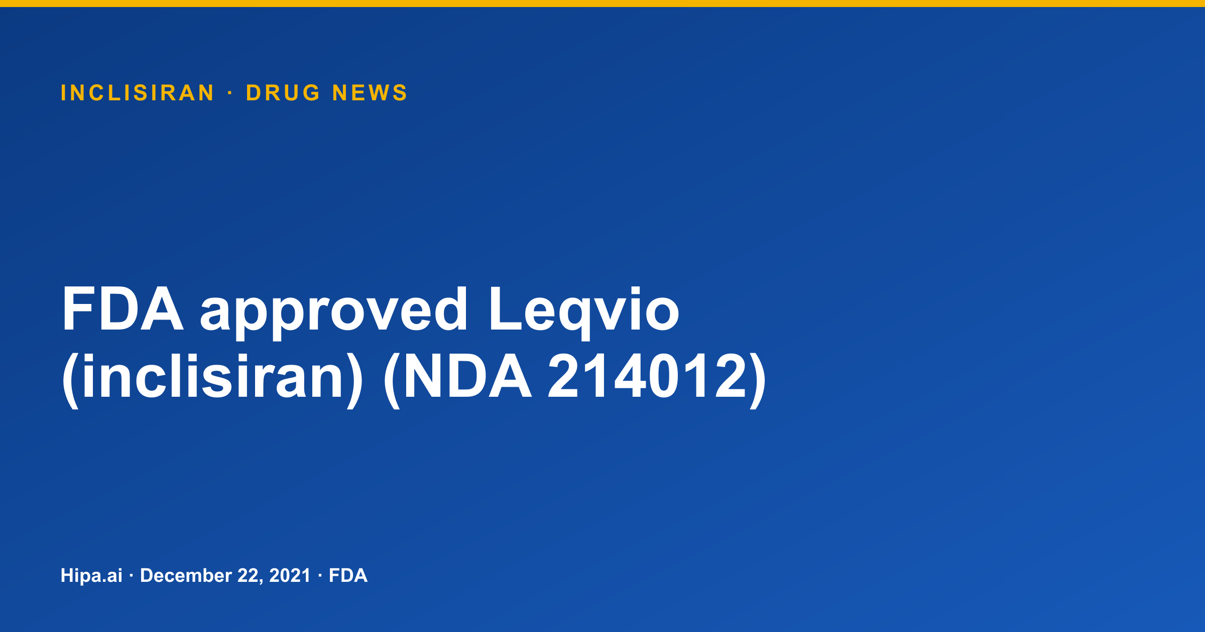 Inclisiran FDA Approval Granted for Leqvio on Dec. 22, 2021 — drug news card