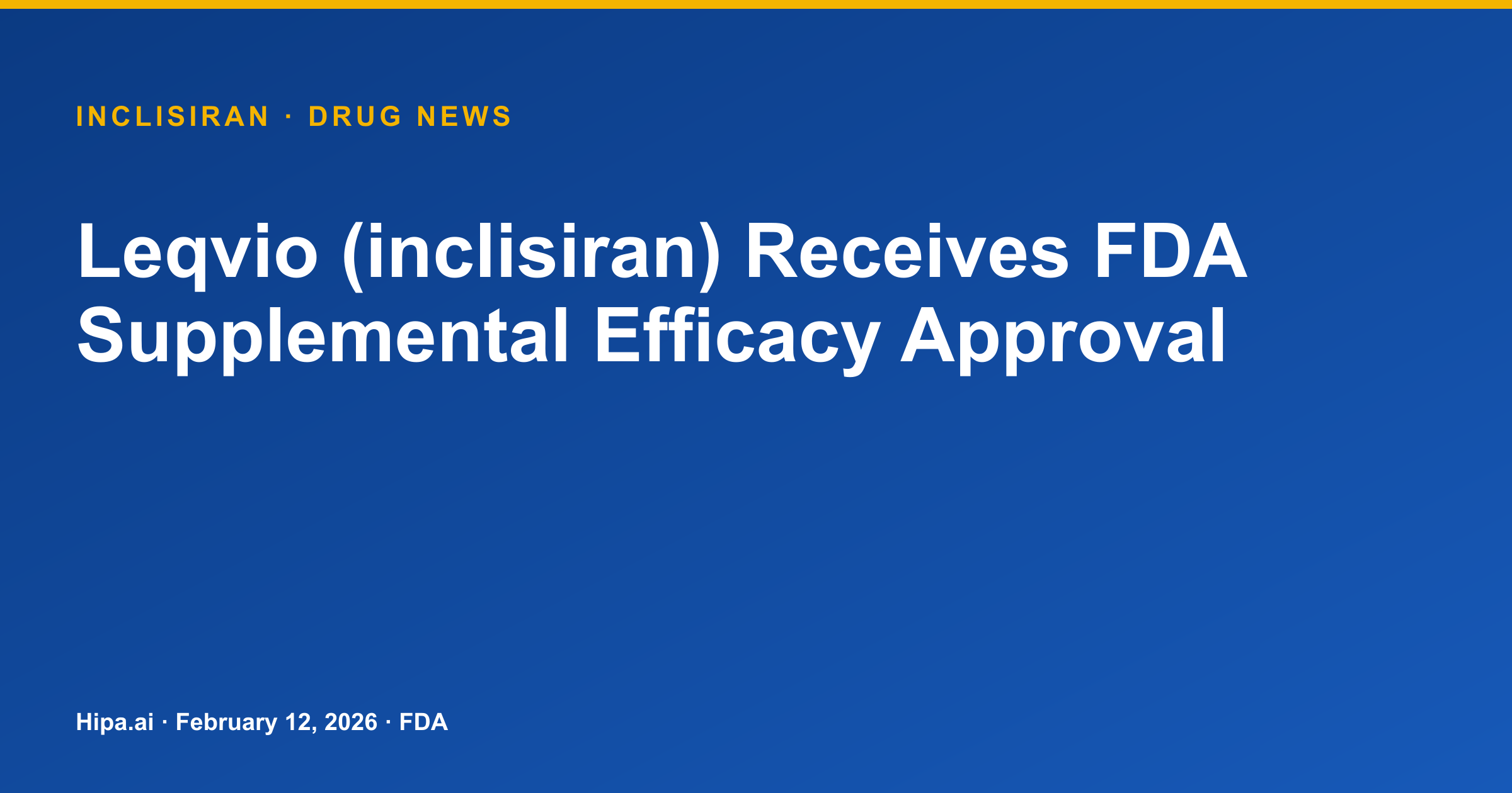 Leqvio (inclisiran) Receives FDA Supplemental Efficacy Approval — drug news card