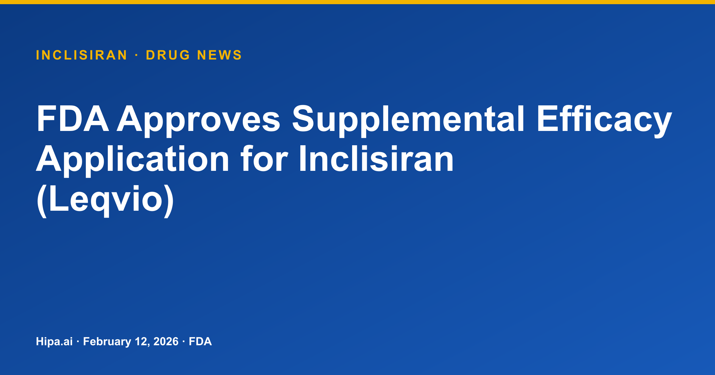 FDA Approves Supplemental Efficacy Application for Inclisiran (Leqvio) — drug news card