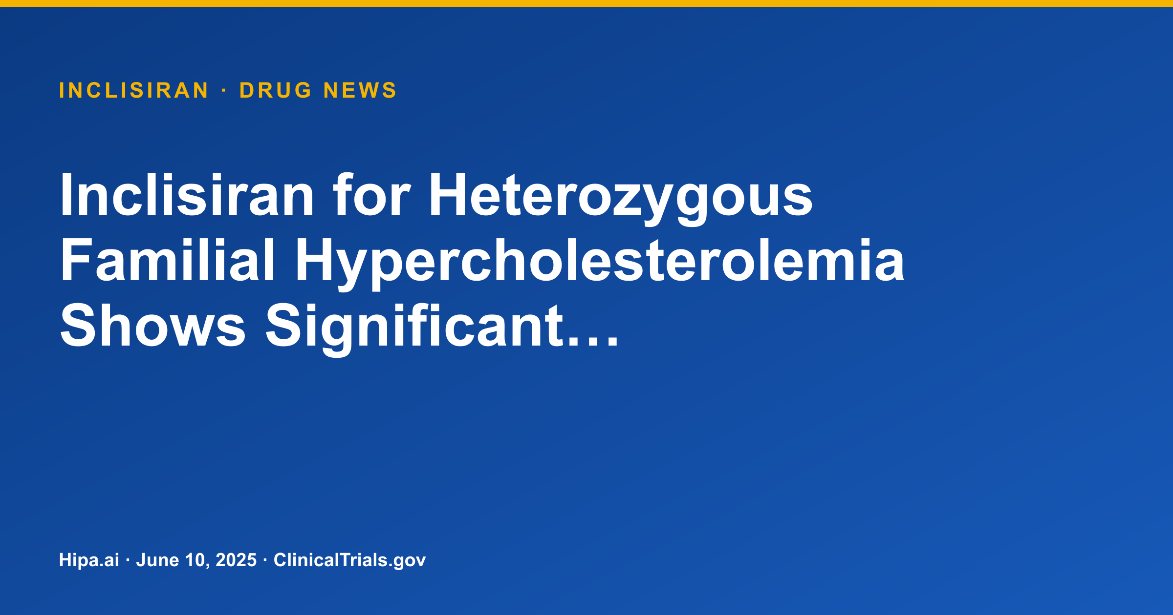 Inclisiran for Heterozygous Familial Hypercholesterolemia Shows Significant… — drug news card
