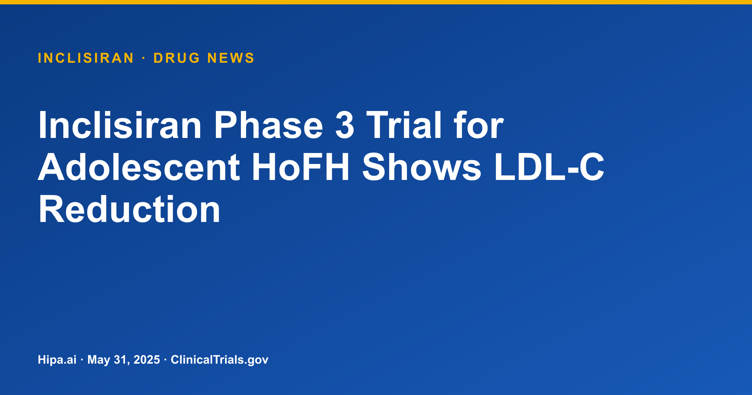 Inclisiran Phase 3 Trial for Adolescent HoFH Shows LDL-C Reduction — drug news card