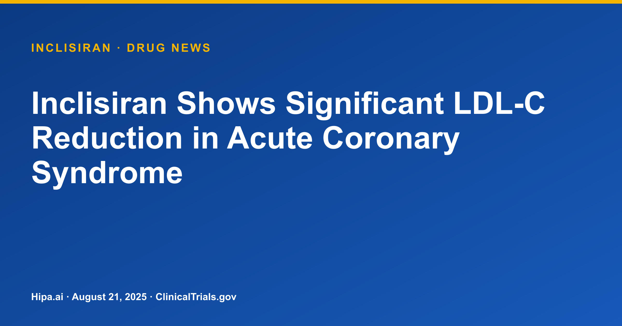Inclisiran Shows Significant LDL-C Reduction in Acute Coronary Syndrome — drug news card