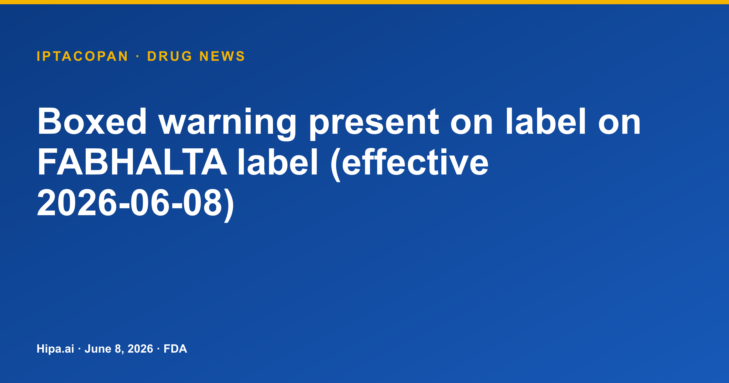 Fabhalta (Iptacopan) Label Receives Boxed Warning for Serious Infections — drug news card