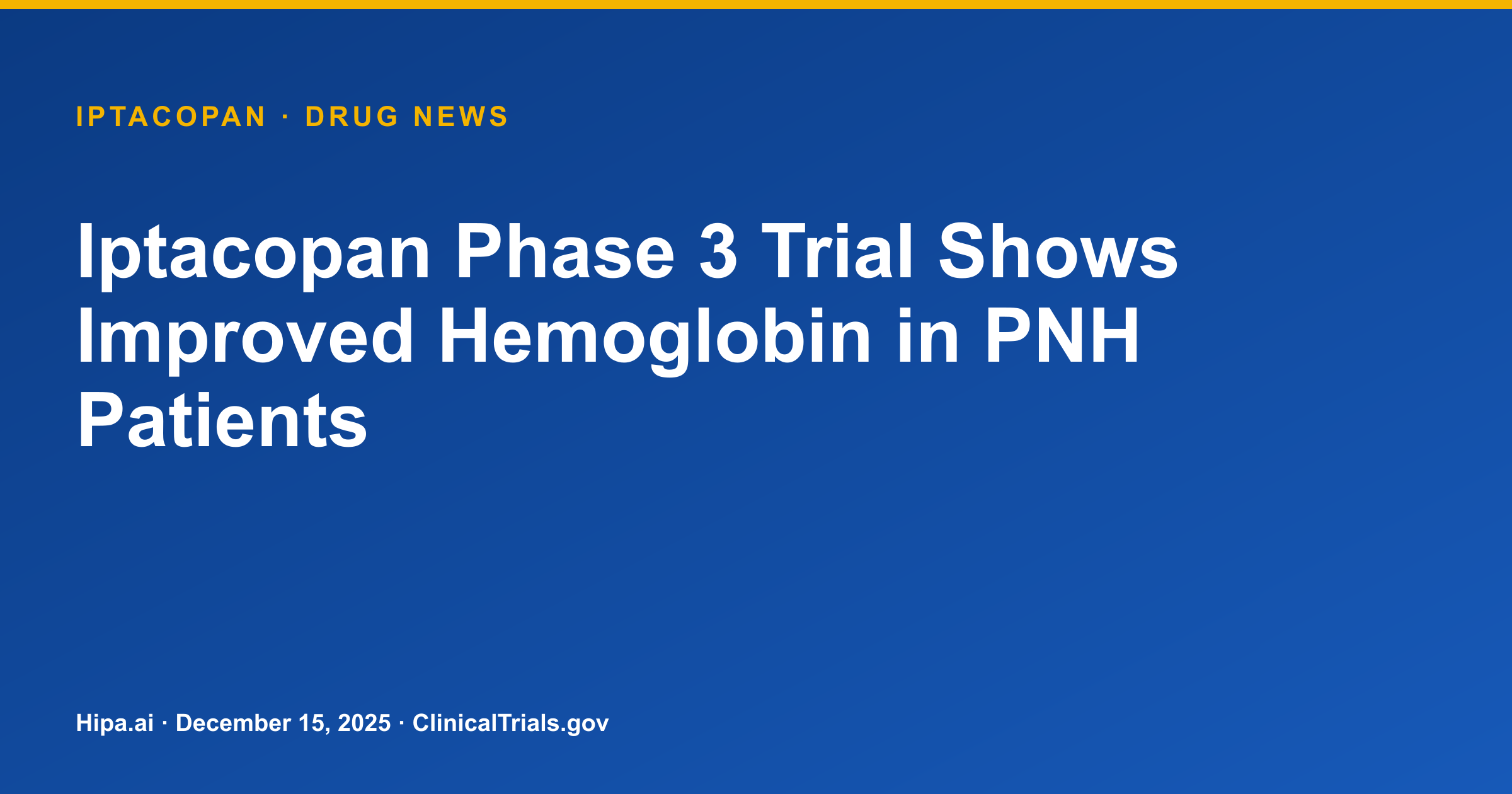Iptacopan Phase 3 Trial Shows Improved Hemoglobin in PNH Patients — drug news card