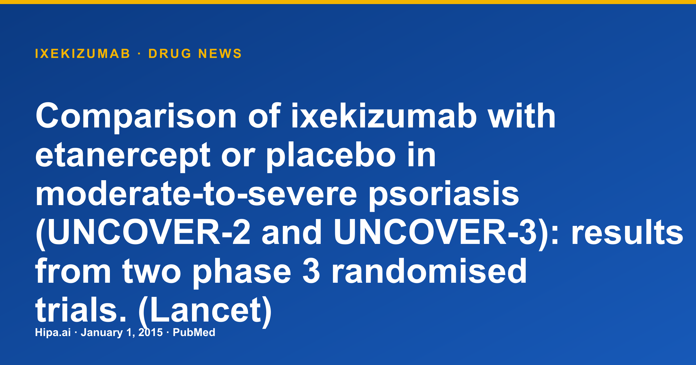 Ixekizumab Phase 3 Trial Results Published for Moderate-to-Severe Psoriasis — drug news card