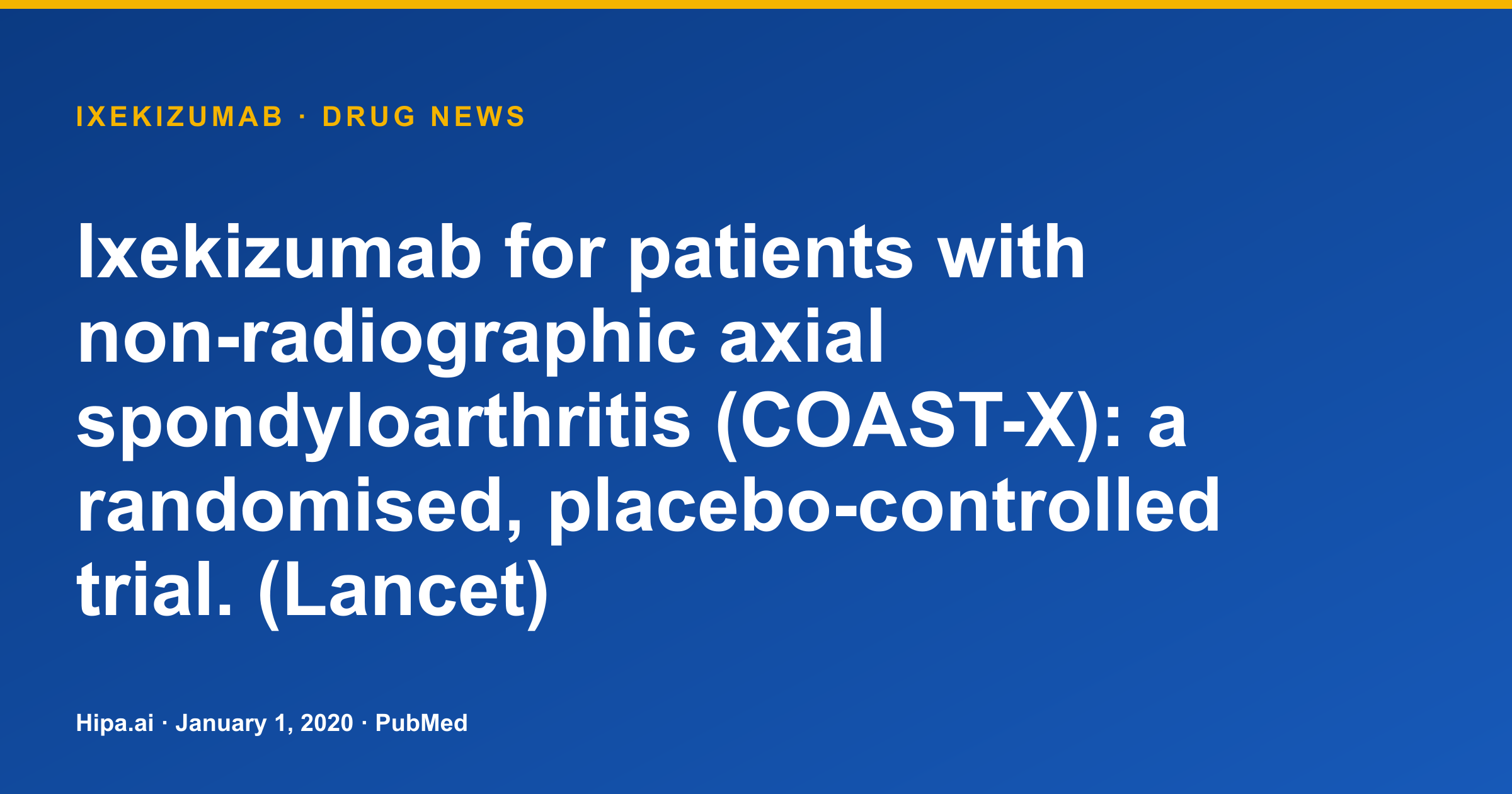 Ixekizumab Pivotal Trial for Non-Radiographic Axial Spondyloarthritis Published — drug news card