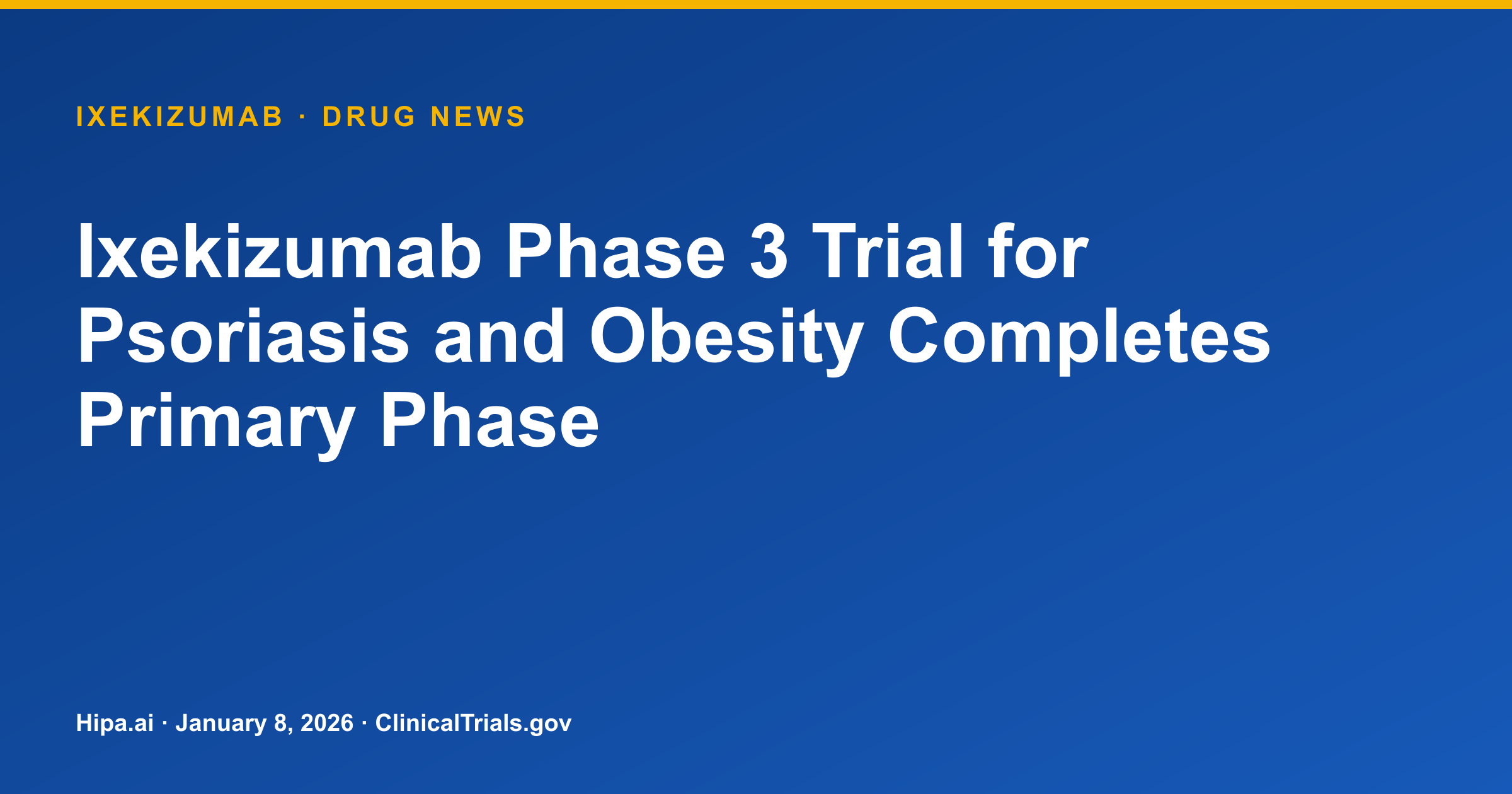 Ixekizumab Phase 3 Trial for Psoriasis and Obesity Completes Primary Phase — drug news card