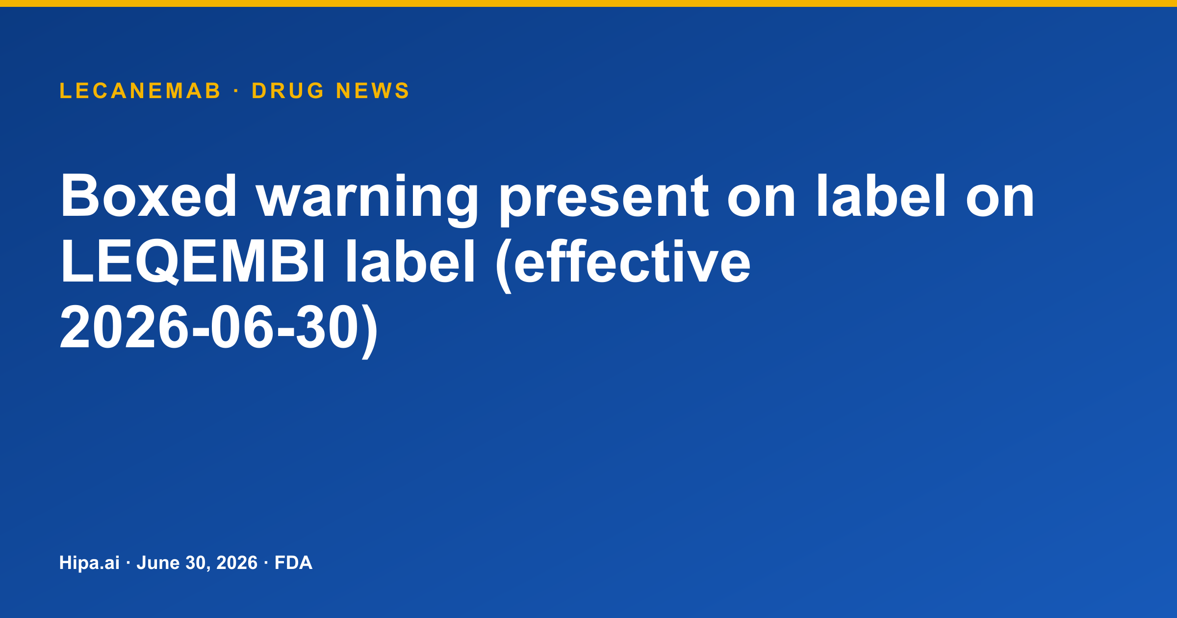 Lecanemab (LEQEMBI) Label Adds Boxed Warning for ARIA Risks — drug news card