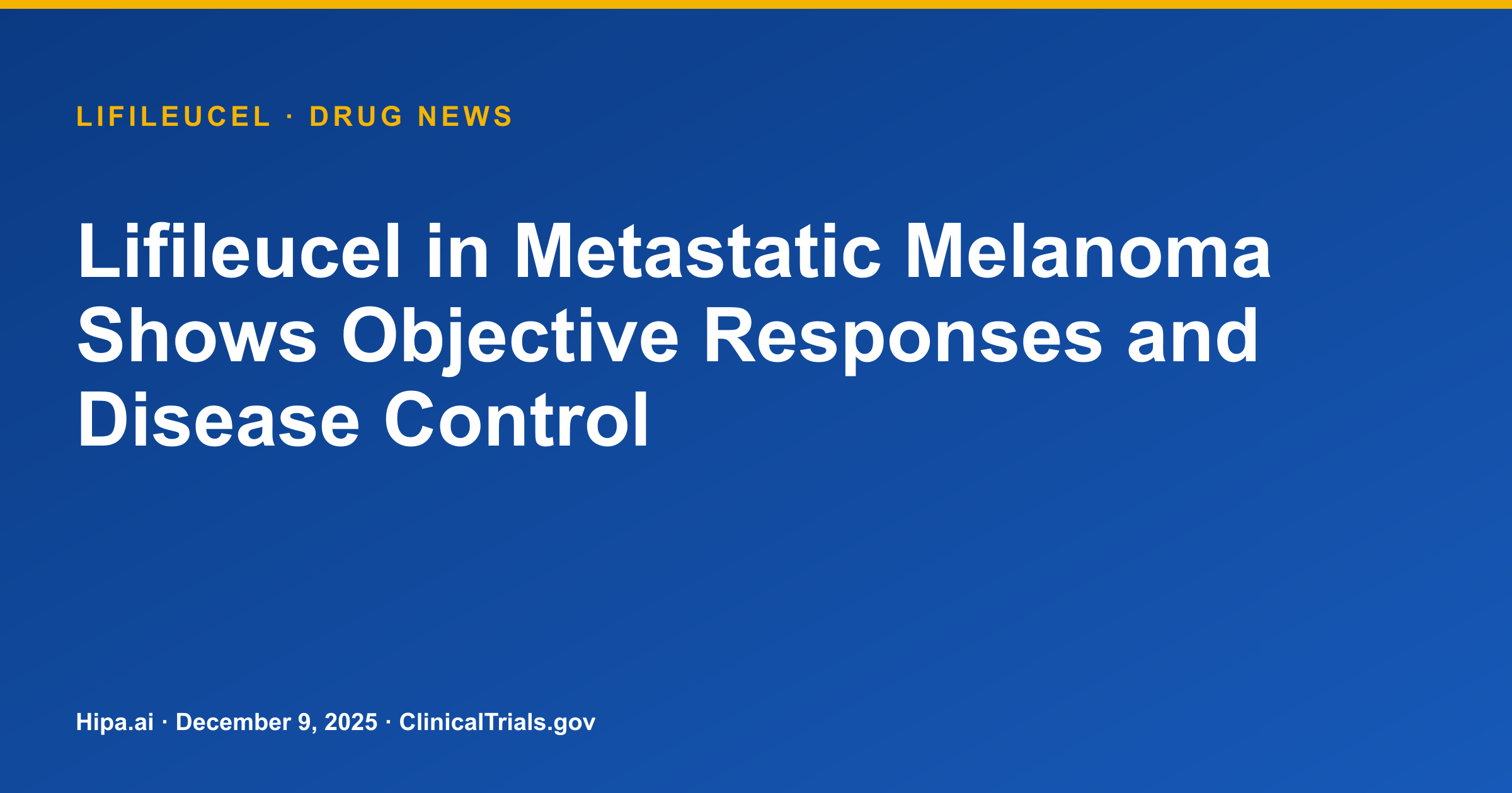 Lifileucel in Metastatic Melanoma Shows Objective Responses and Disease Control — research update card