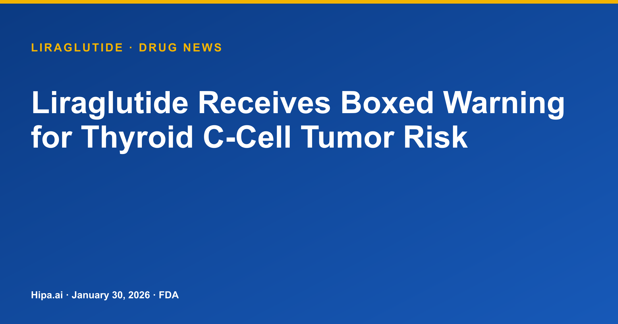 Liraglutide Label Receives Boxed Warning for Thyroid C-Cell Tumors — drug news card