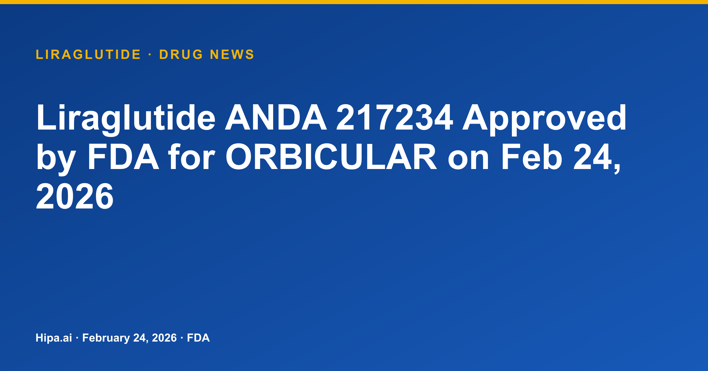 Liraglutide ANDA 217234 Approved by FDA for ORBICULAR on Feb 24, 2026 — drug news card