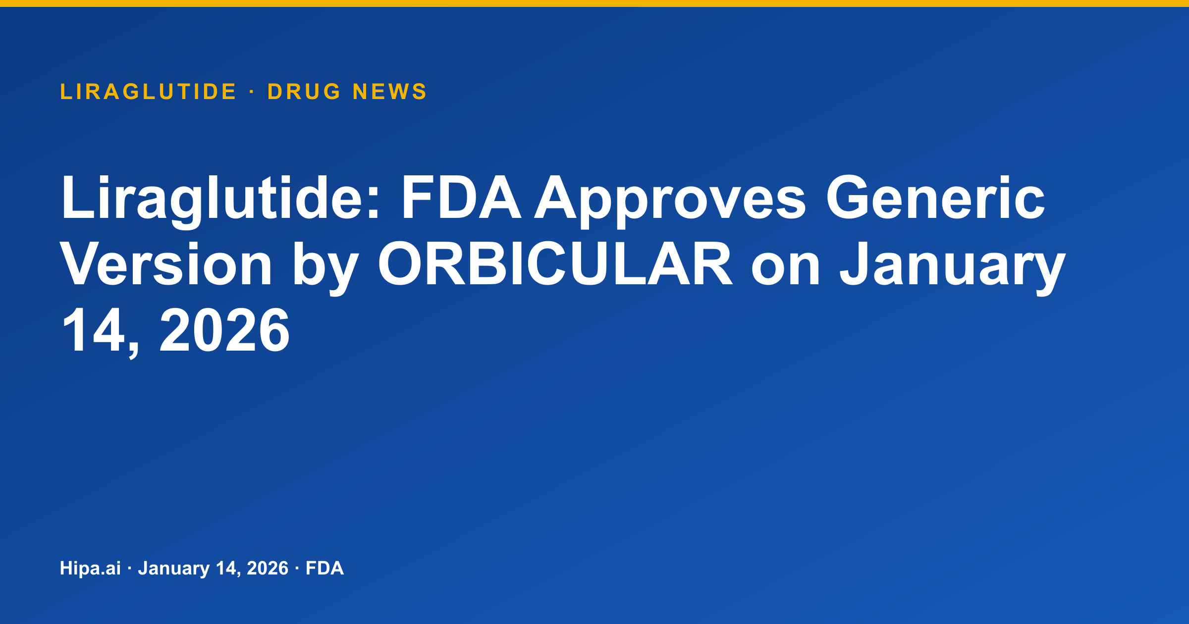 Liraglutide: FDA Approves Generic Version by ORBICULAR on January 14, 2026 — drug news card