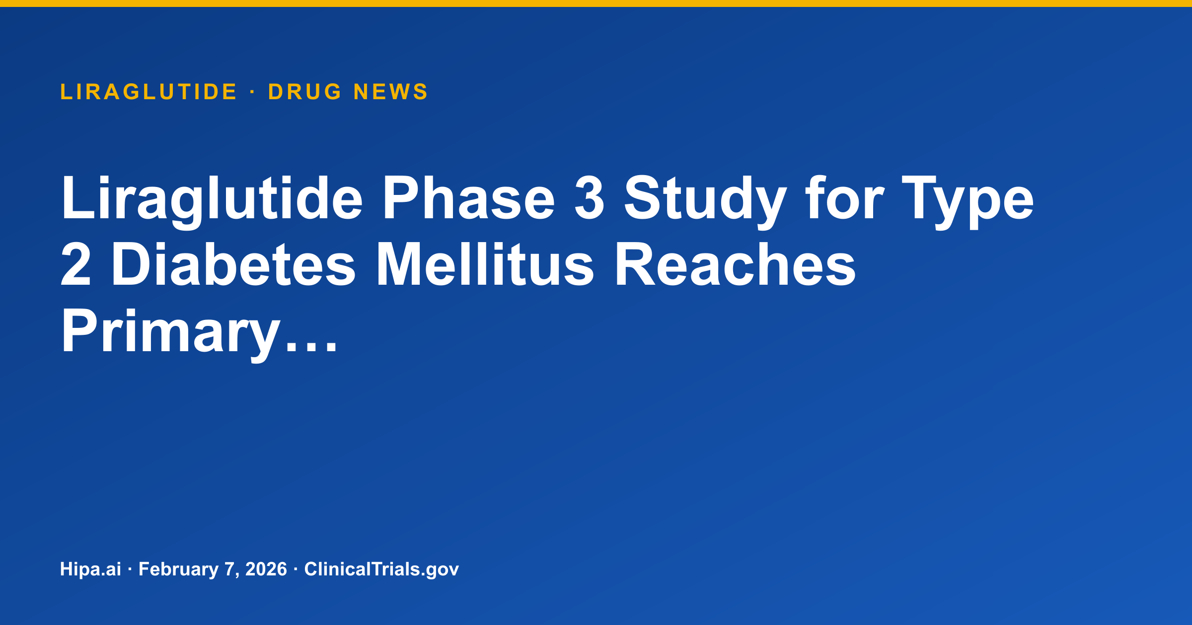 Liraglutide Phase 3 Study for Type 2 Diabetes Mellitus Reaches Primary… — drug news card
