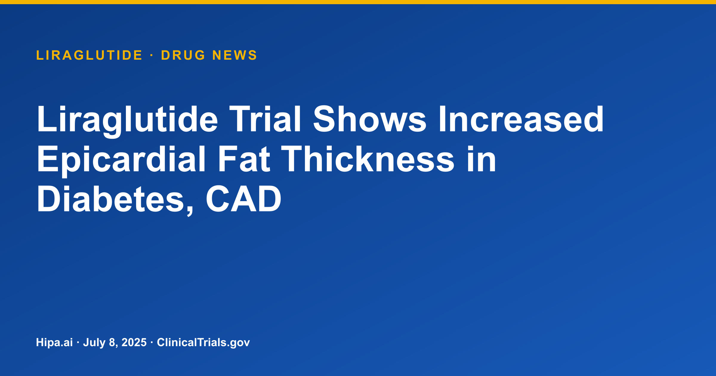 Liraglutide Trial Shows Increased Epicardial Fat Thickness in Diabetes, CAD — drug news card