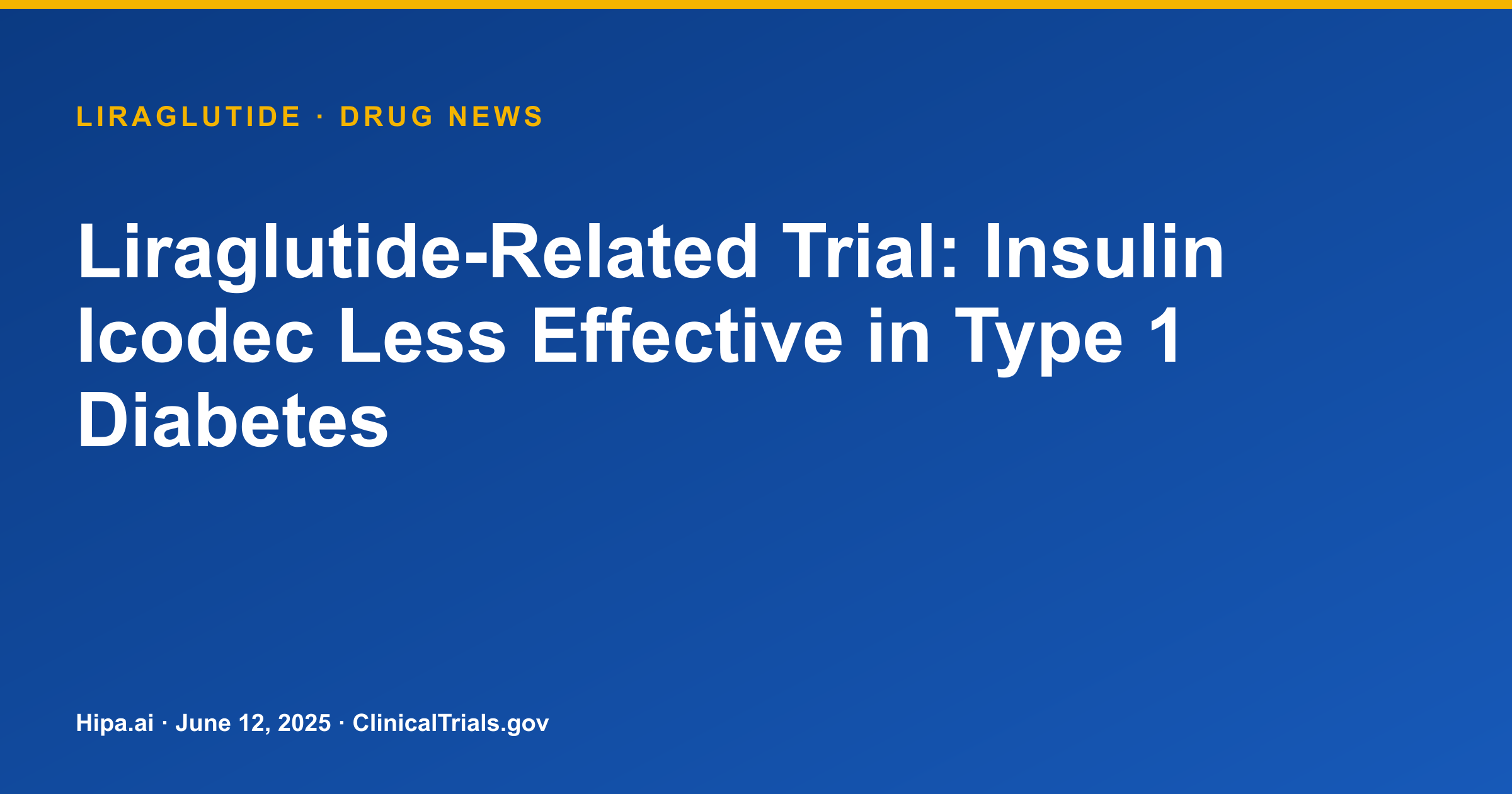 Liraglutide-Related Trial: Insulin Icodec Less Effective in Type 1 Diabetes — research update card