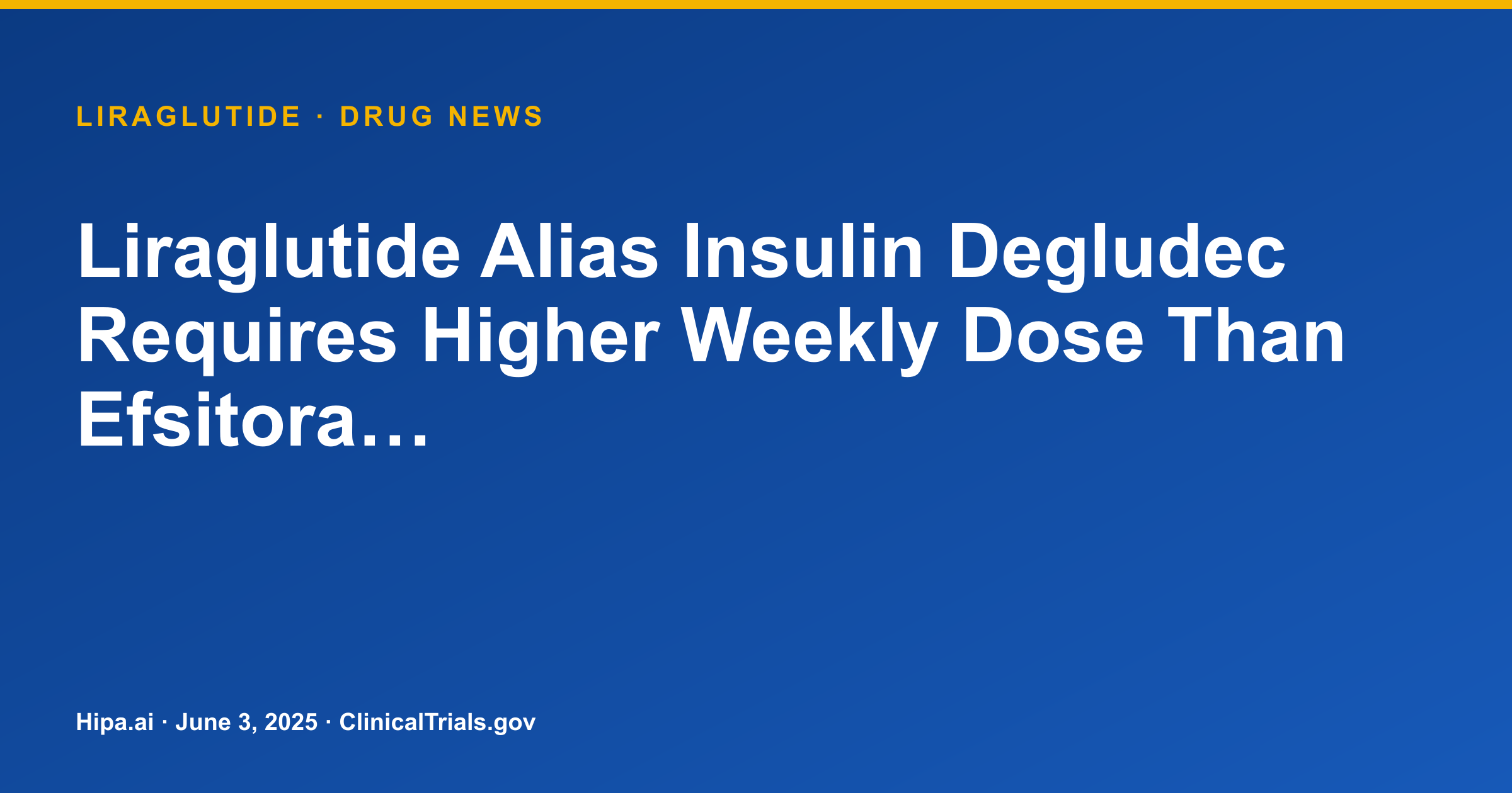Liraglutide Alias Insulin Degludec Requires Higher Weekly Dose Than Efsitora… — research update card
