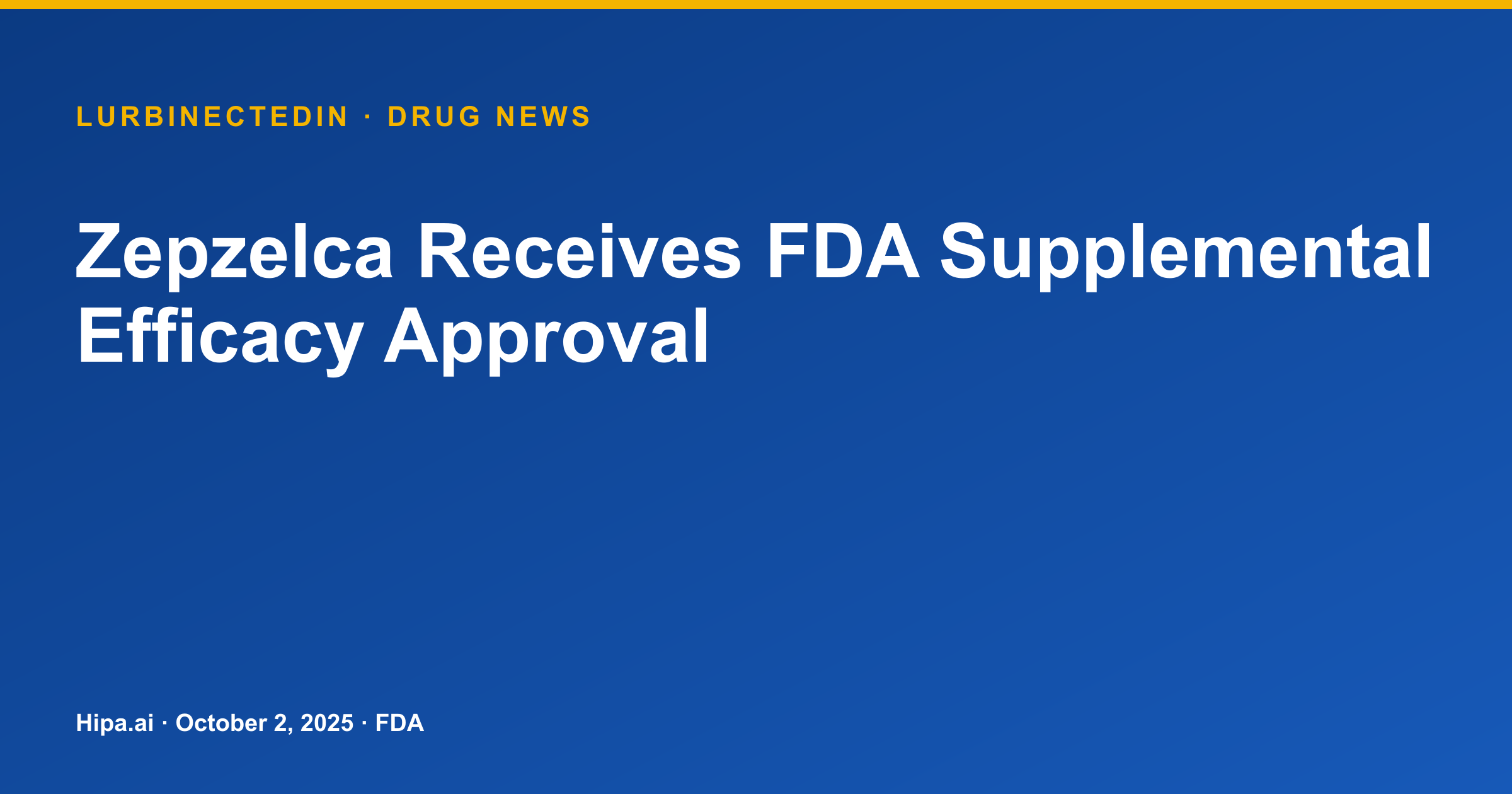 Zepzelca Receives FDA Supplemental Efficacy Approval — drug news card